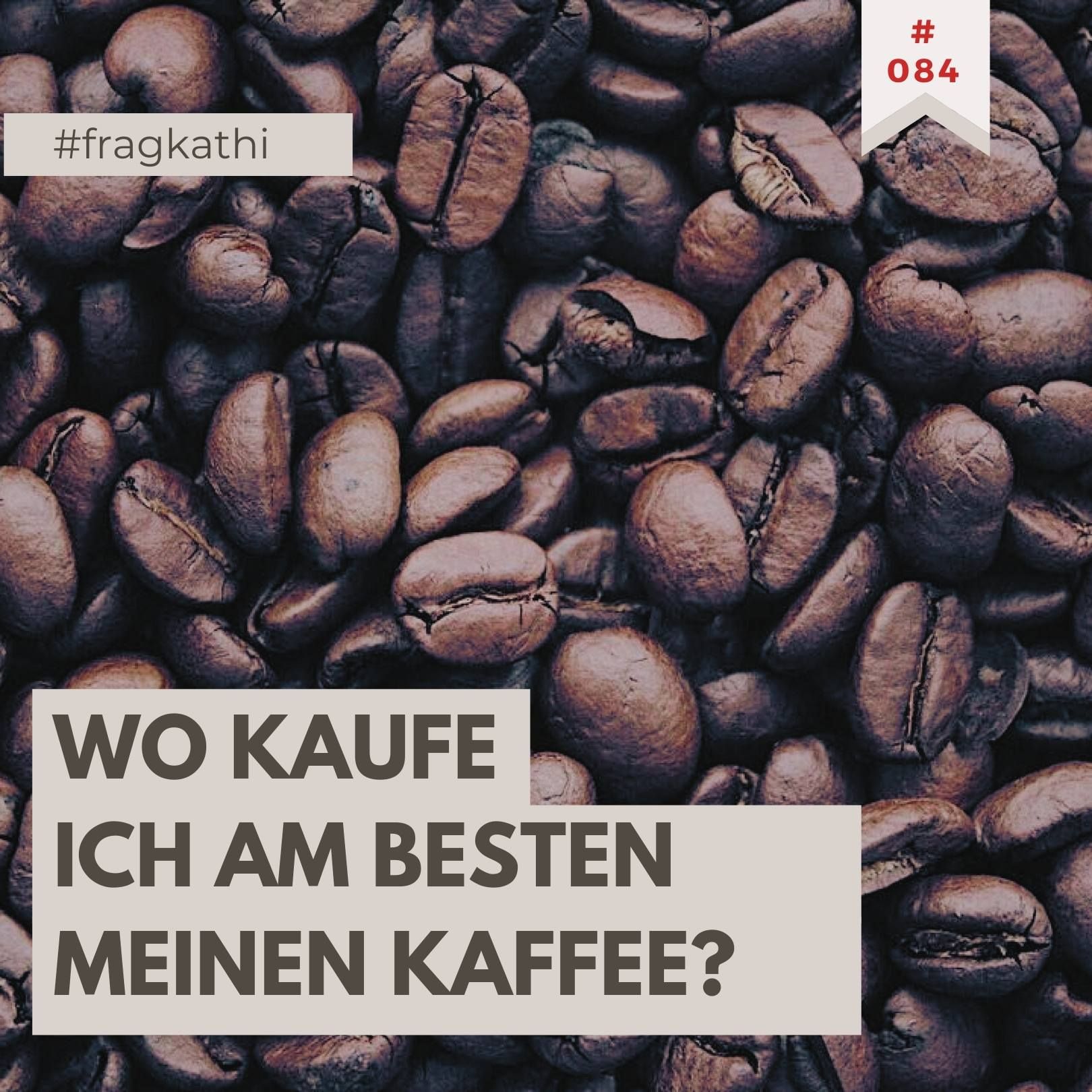 #fragkathi - Kaffeeröster vs. Metro - wo kaufe ich meinen Kaffee?