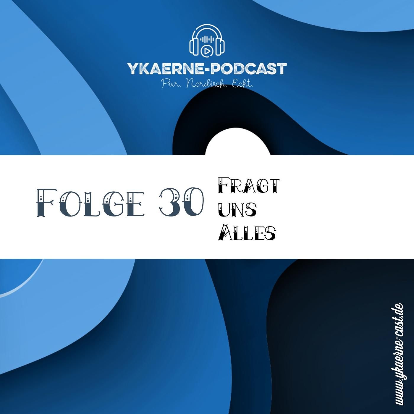 Fragt uns alles - Ykaerne-Cast die 30.
