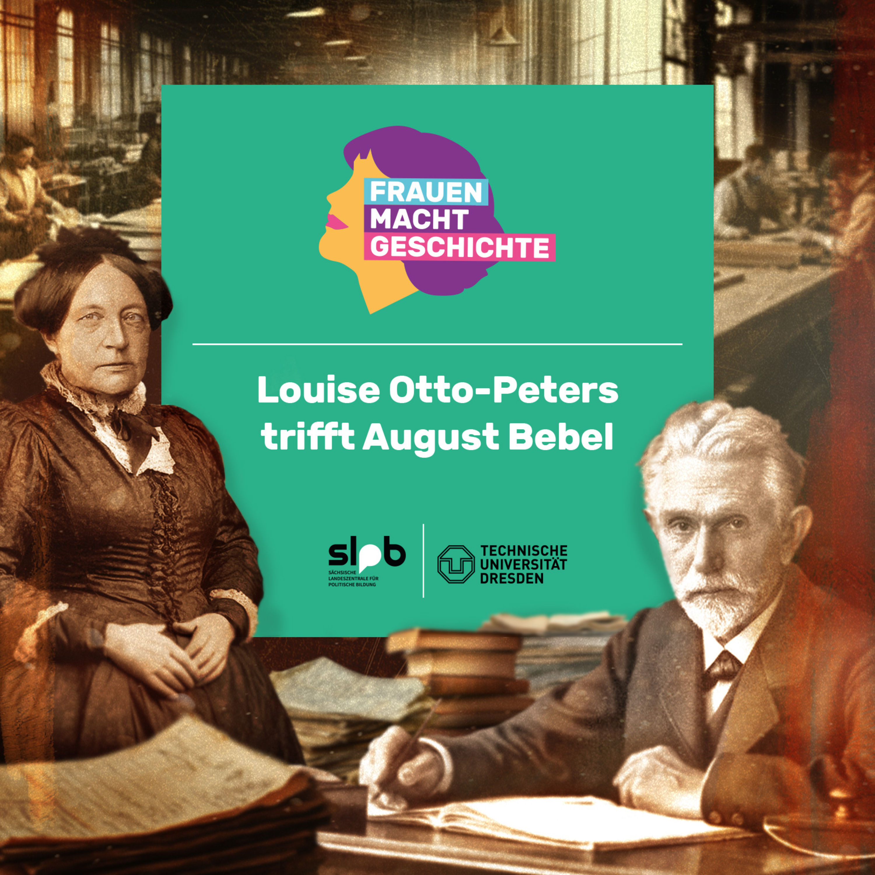 Frauen Macht Geschichte #7: Louise Otto-Peters trifft August Bebel