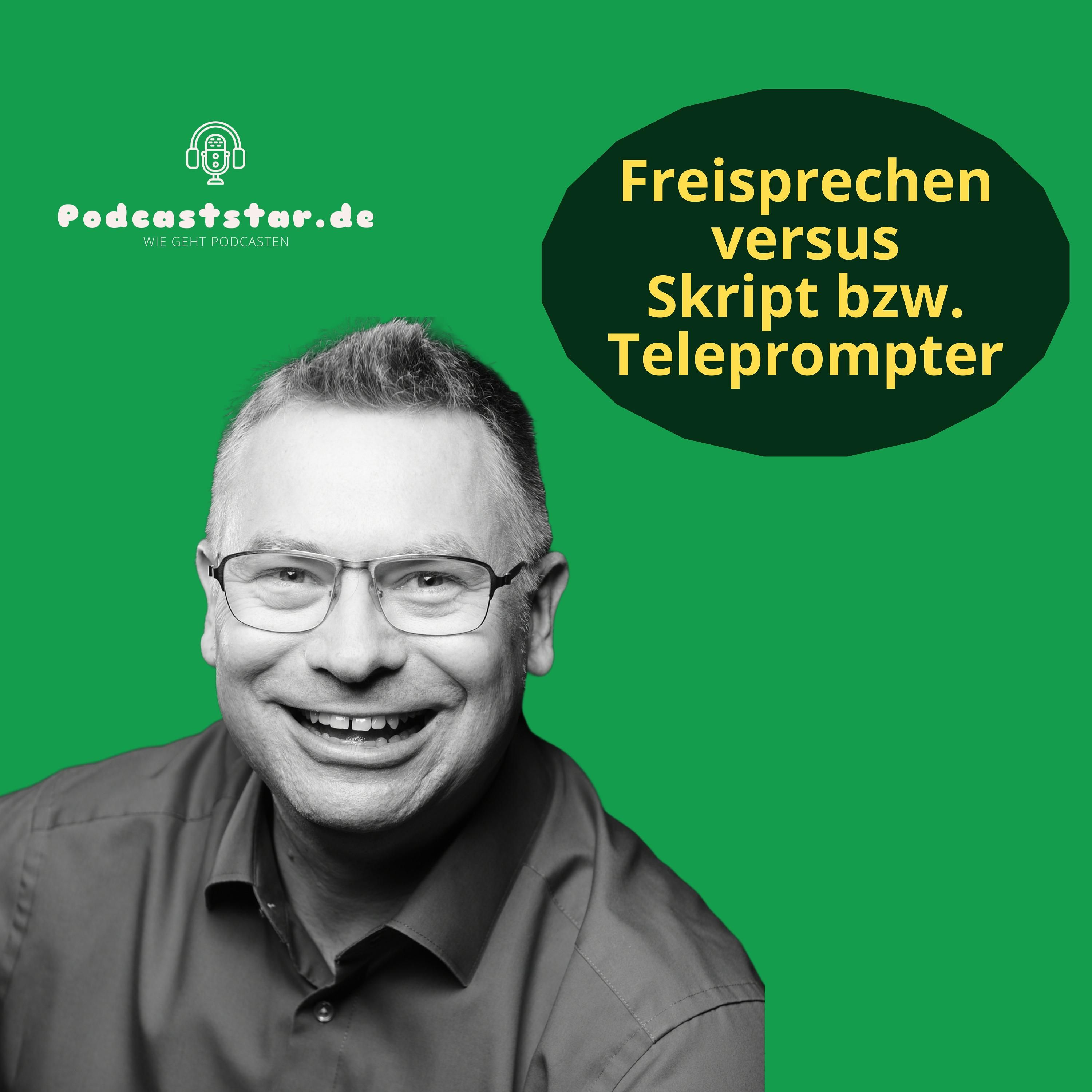 Freisprechen versus Skript. bzw. Teleprompter beim Podcasten