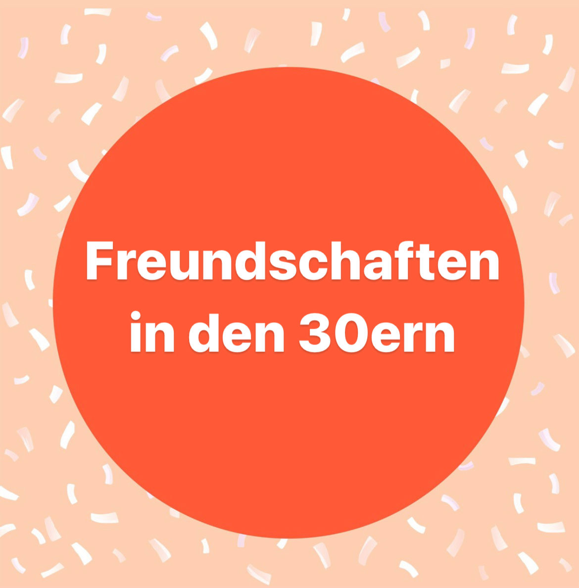 Freundschaften in den 30ern