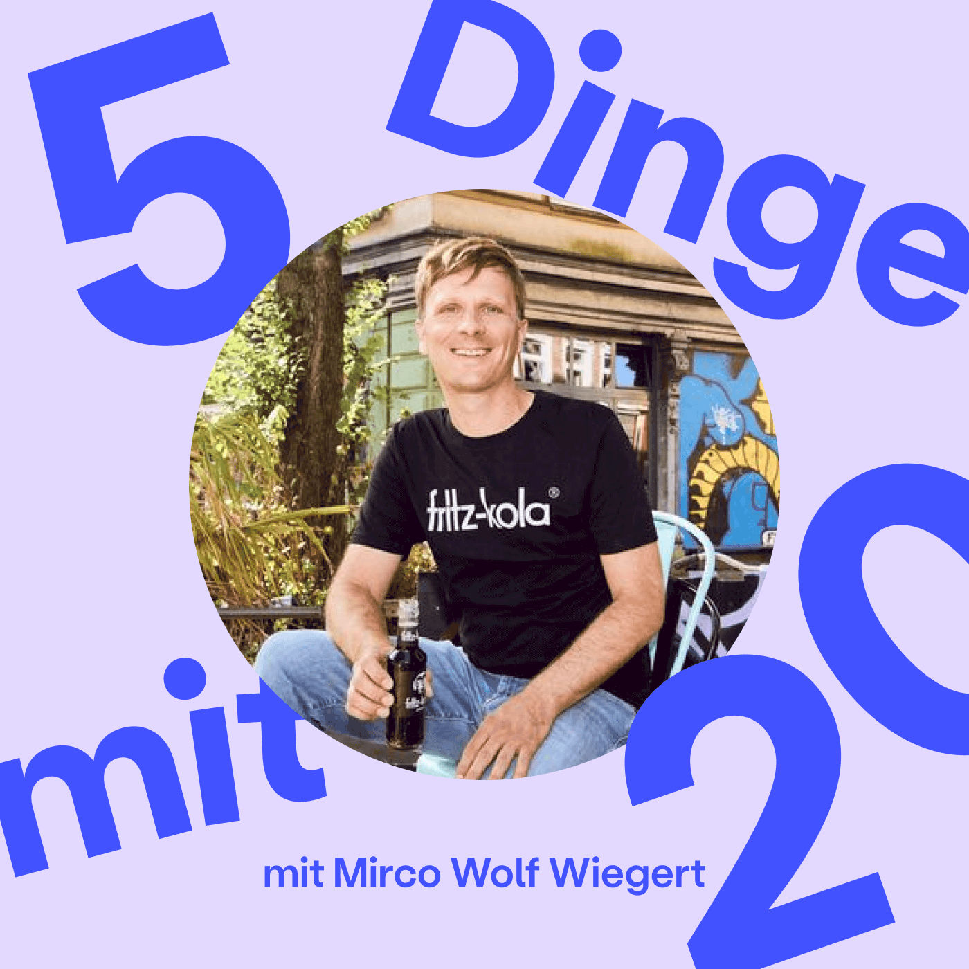 fritz-kola-Gründer Mirco Wolf Wiegert: 5 Dinge, die ich gerne mit 20 gewusst hätte