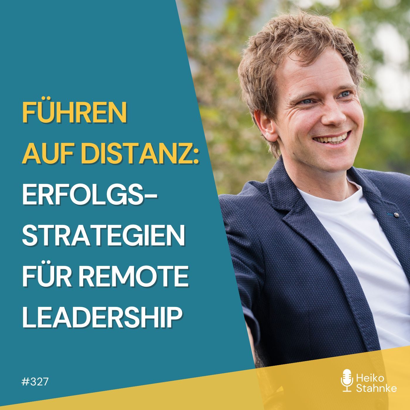 Führen auf Distanz: Erfolgsstrategien für Remote Leadership (#327)