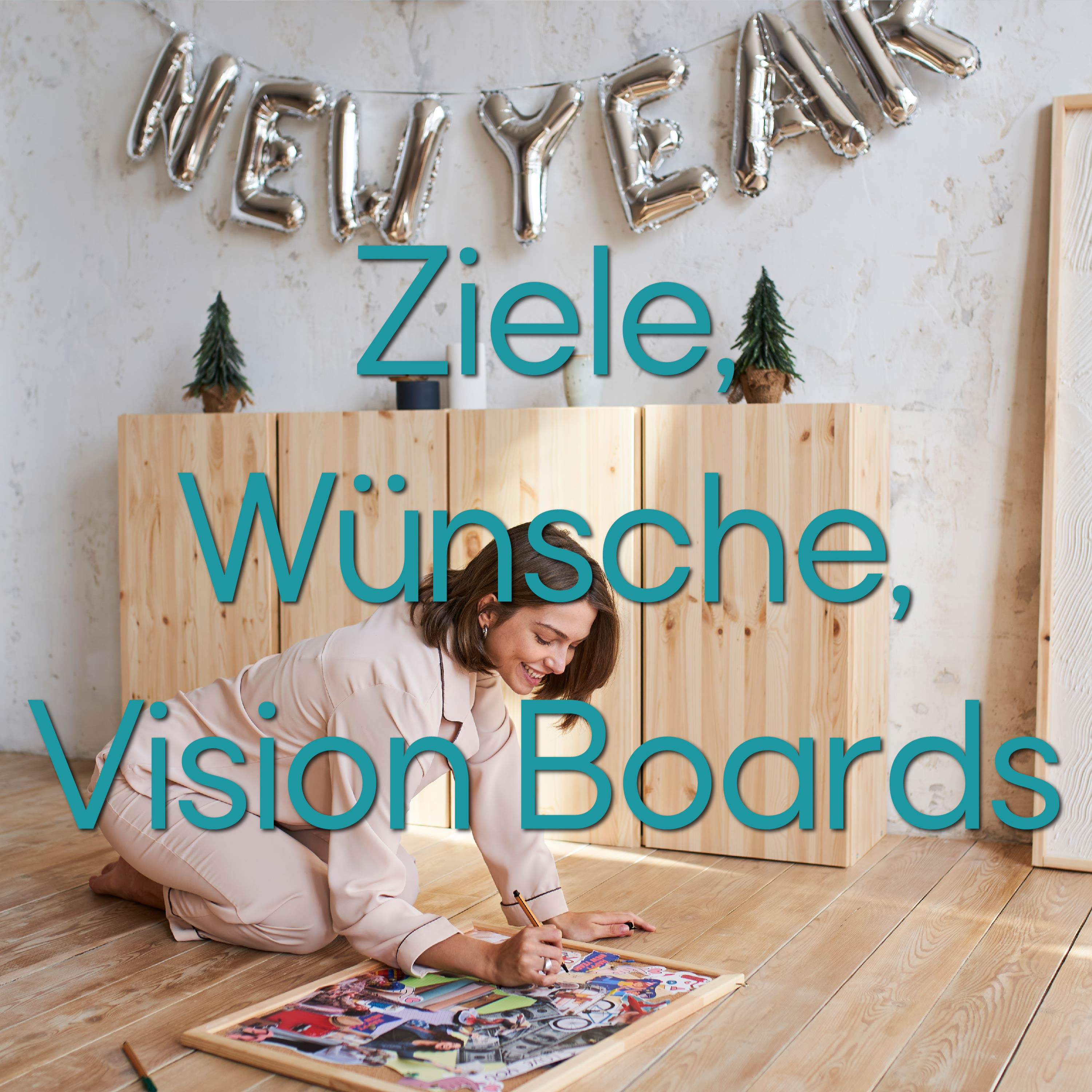 Gedanken und Gefühle zu... Wünsche, Ziele und Vision Boards manifestieren