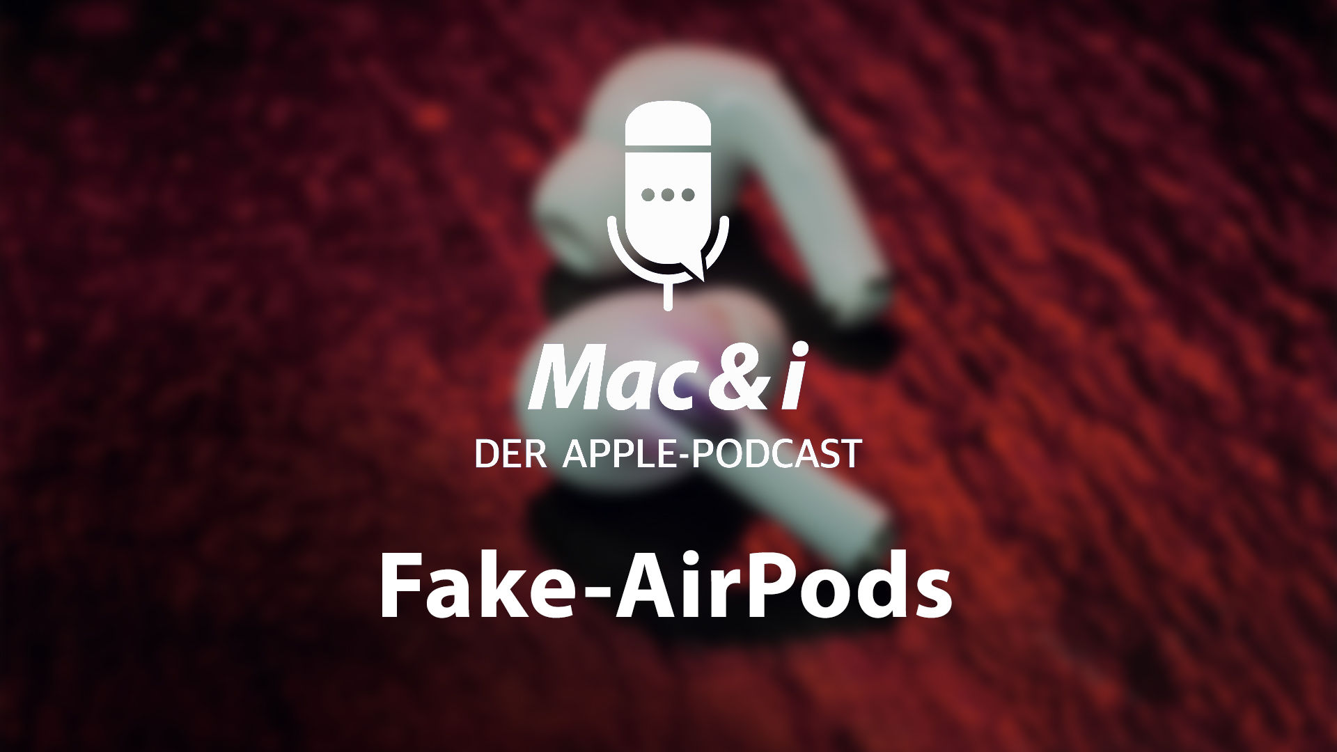 Gefälschte AirPods | Mac & i – Der Apple-Podcast