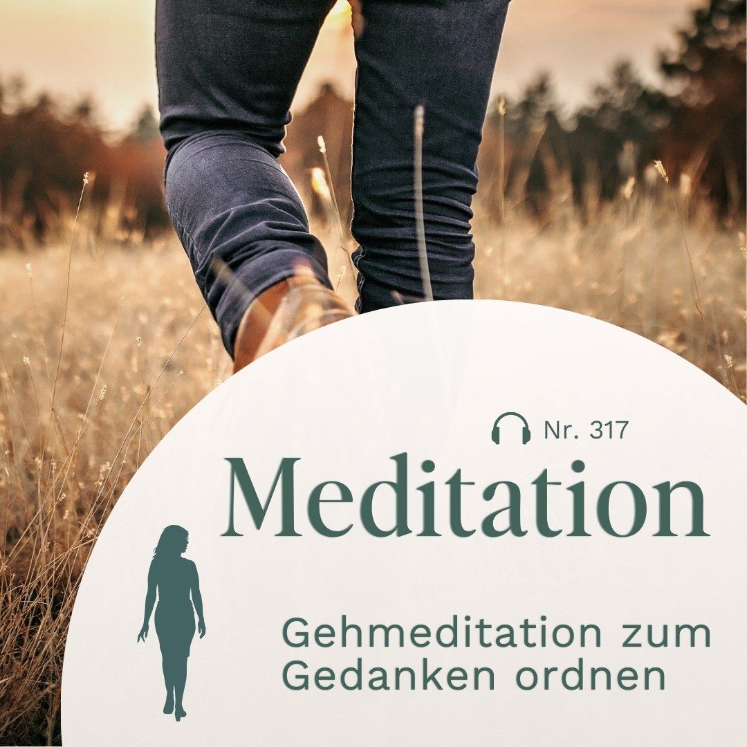 Gehmeditation // Deine Gedanken ordnen