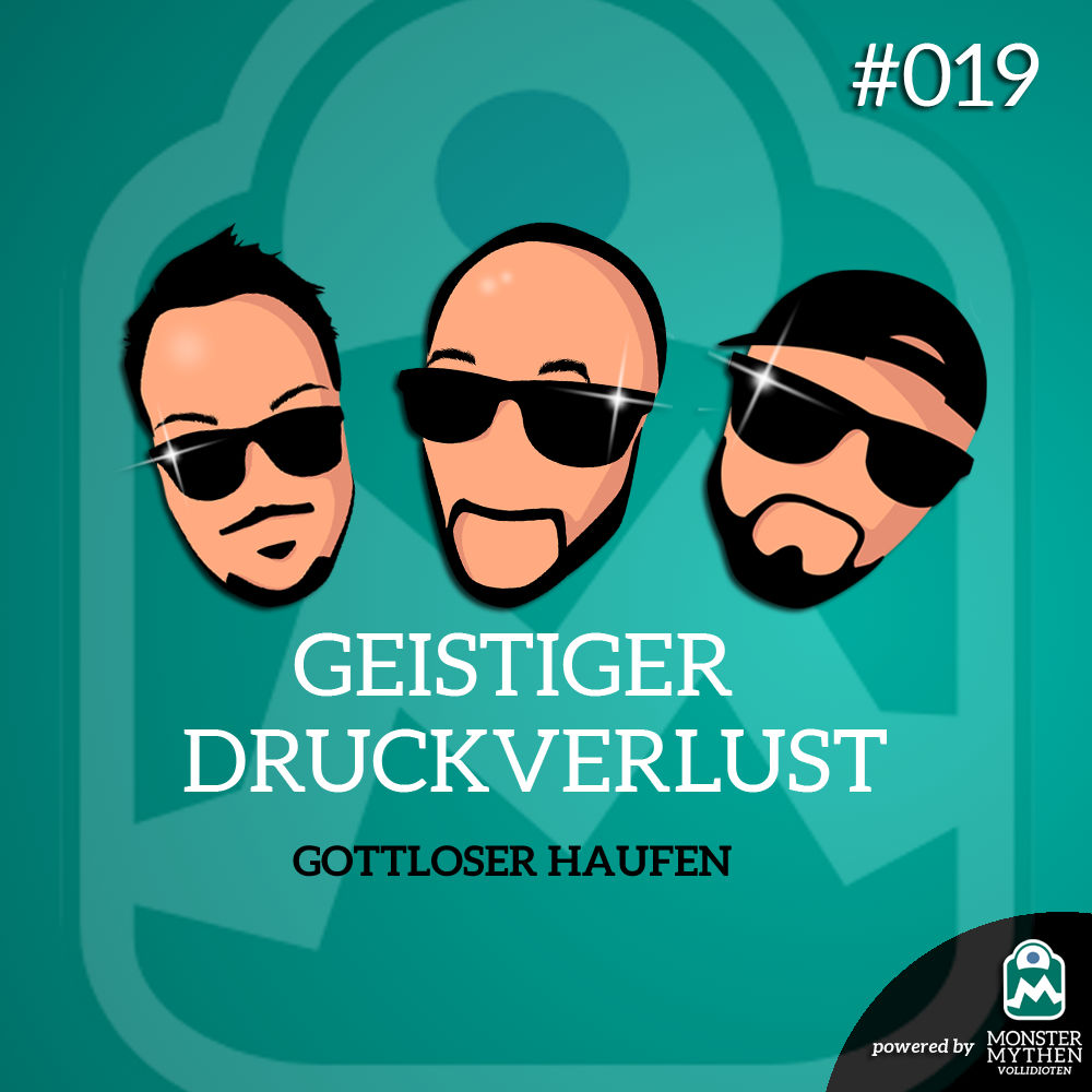 Geistiger Druckverlust #019 - Gottloser Haufen
