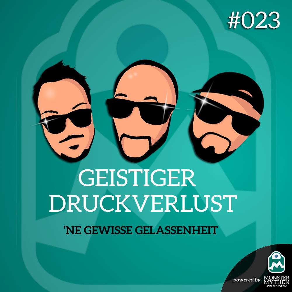 Geistiger Druckverlust #023 - 'Ne gewisse Gelassenheit