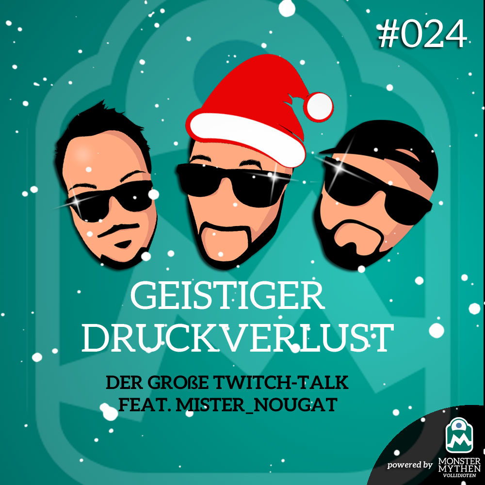 Geistiger Druckverlust #024 - Der GROßE Twitch-Talk feat. Mister_Nougat