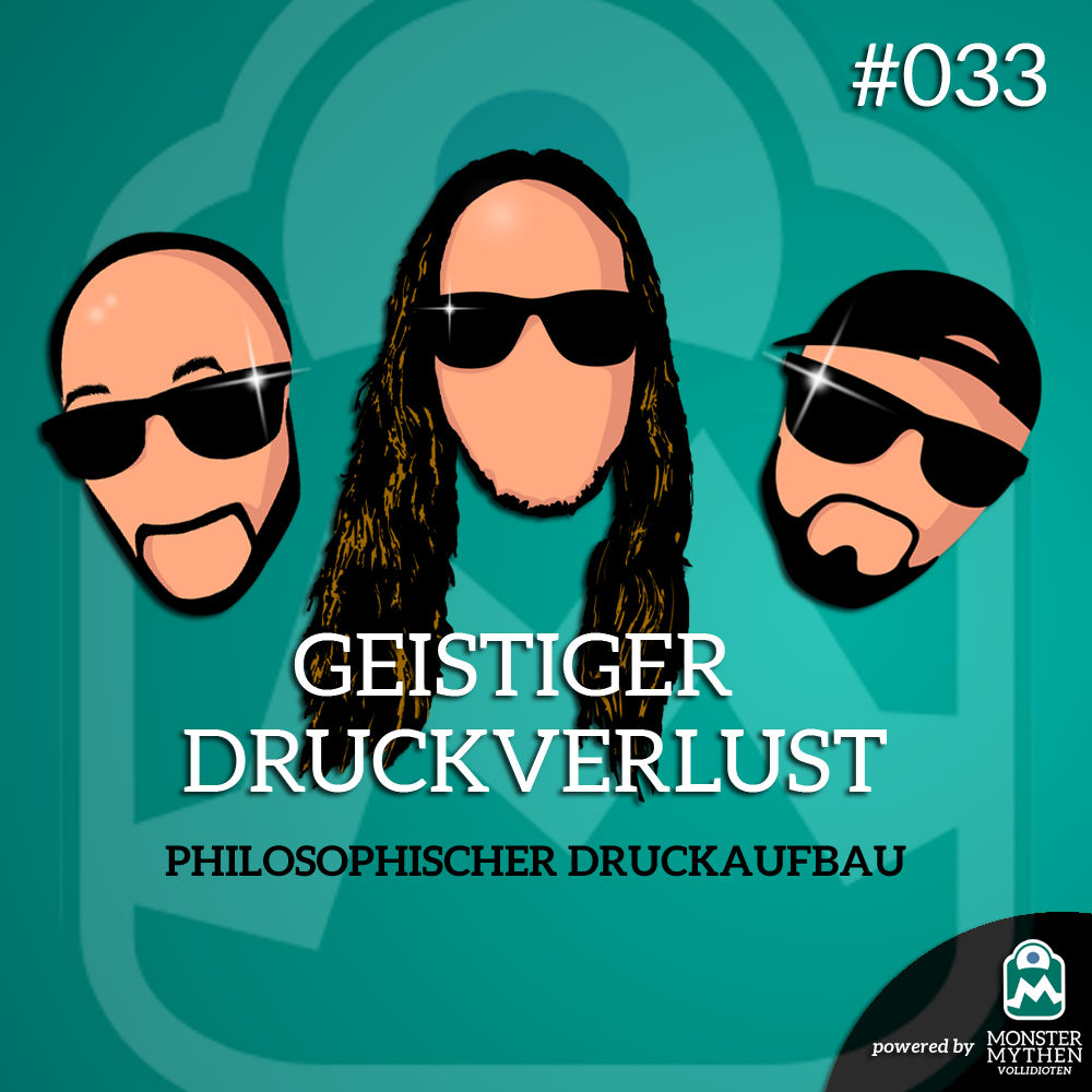 Geistiger Druckverlust #033 - Philosophischer Druckaufbau