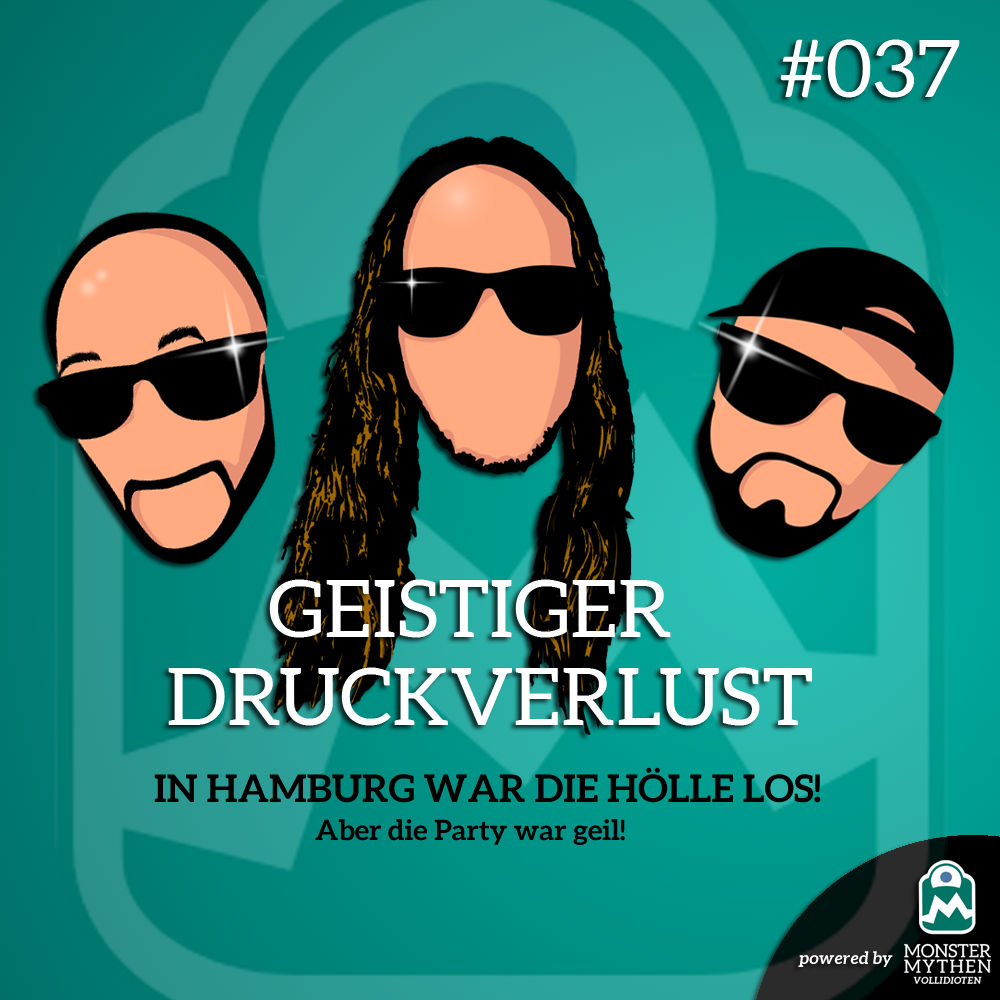 Geistiger Druckverlust #037 - In Hamburg war die HÖLLE los! ... aber die Party war geil!