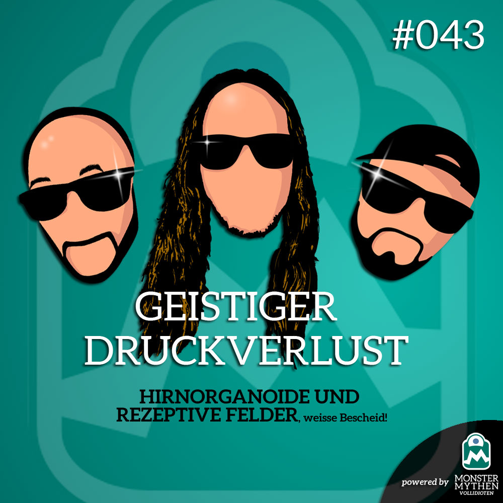Geistiger Druckverlust #043 - Hirnorganoide und rezeptive Felder. Weisse Bescheid!