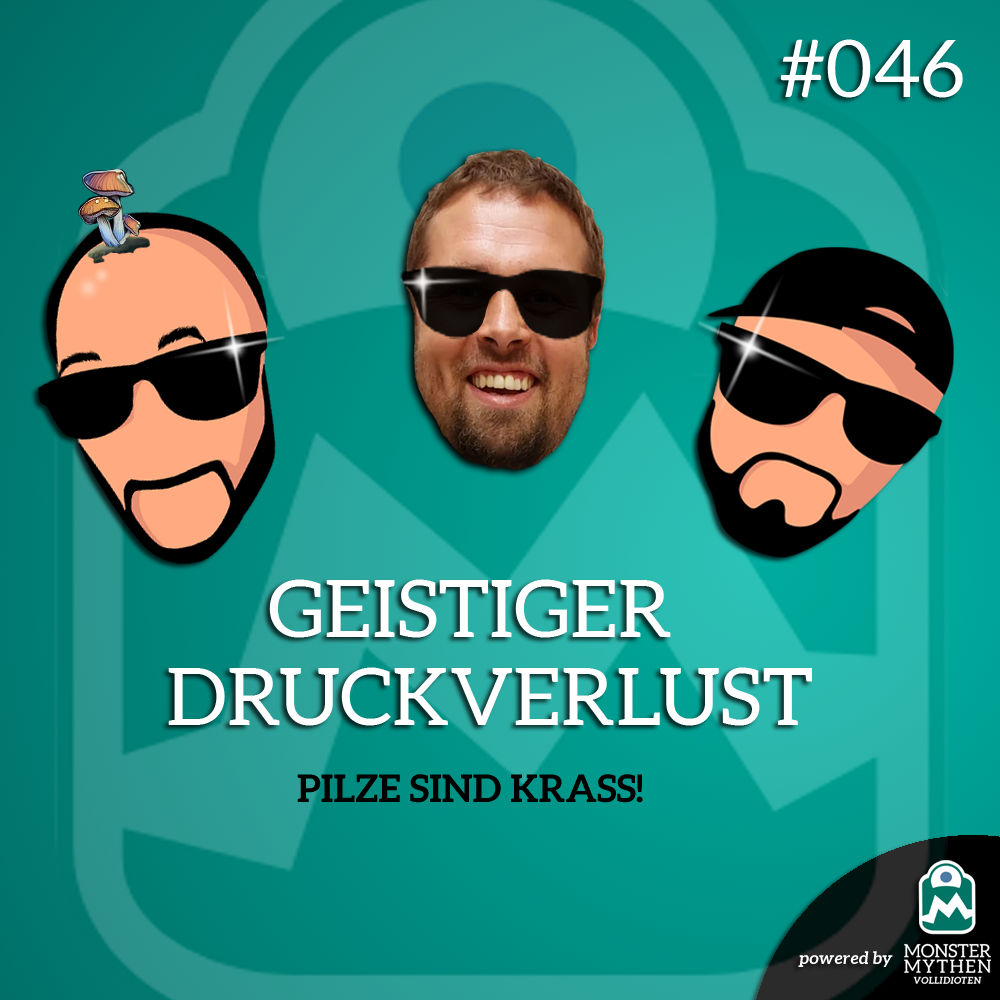 Geistiger Druckverlust #046 - Pilze sind KRASS!
