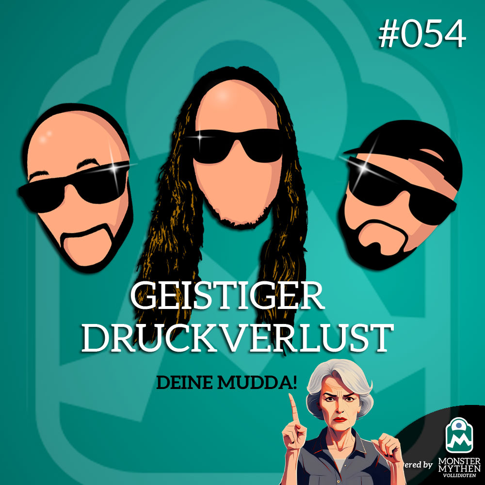 Geistiger Druckverlust #054 - Deine Mudda!