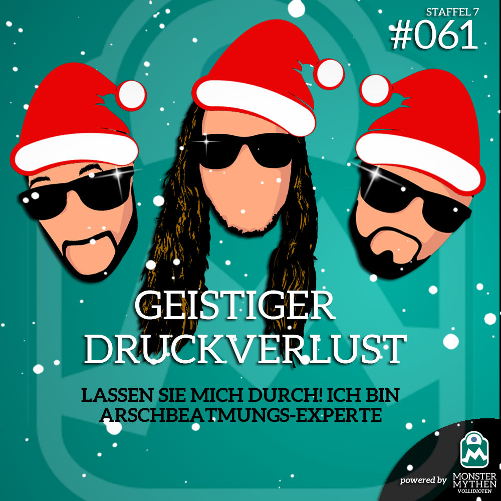 Geistiger Druckverlust #061 - Lassen sie mich durch! Ich bin Arschbeatmungs-Experte