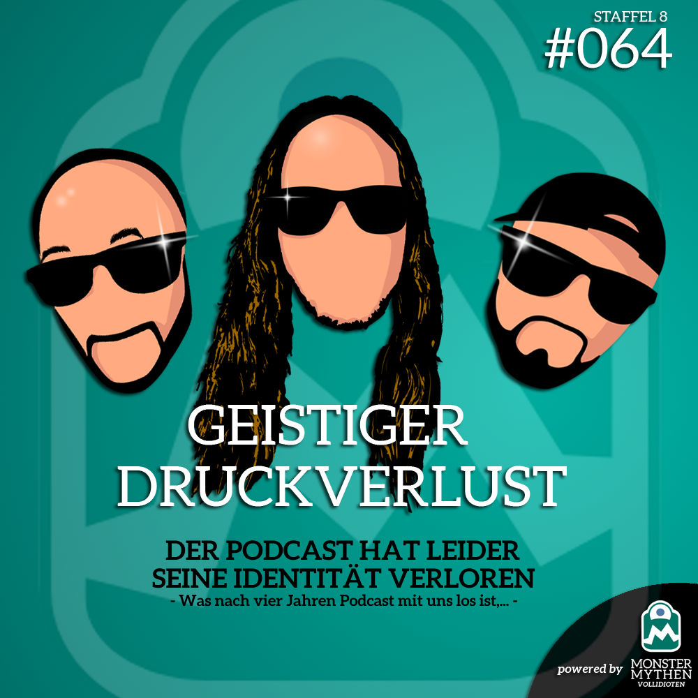 Geistiger Druckverlust #064 - Der Podcast hat leider seine Identität verloren.