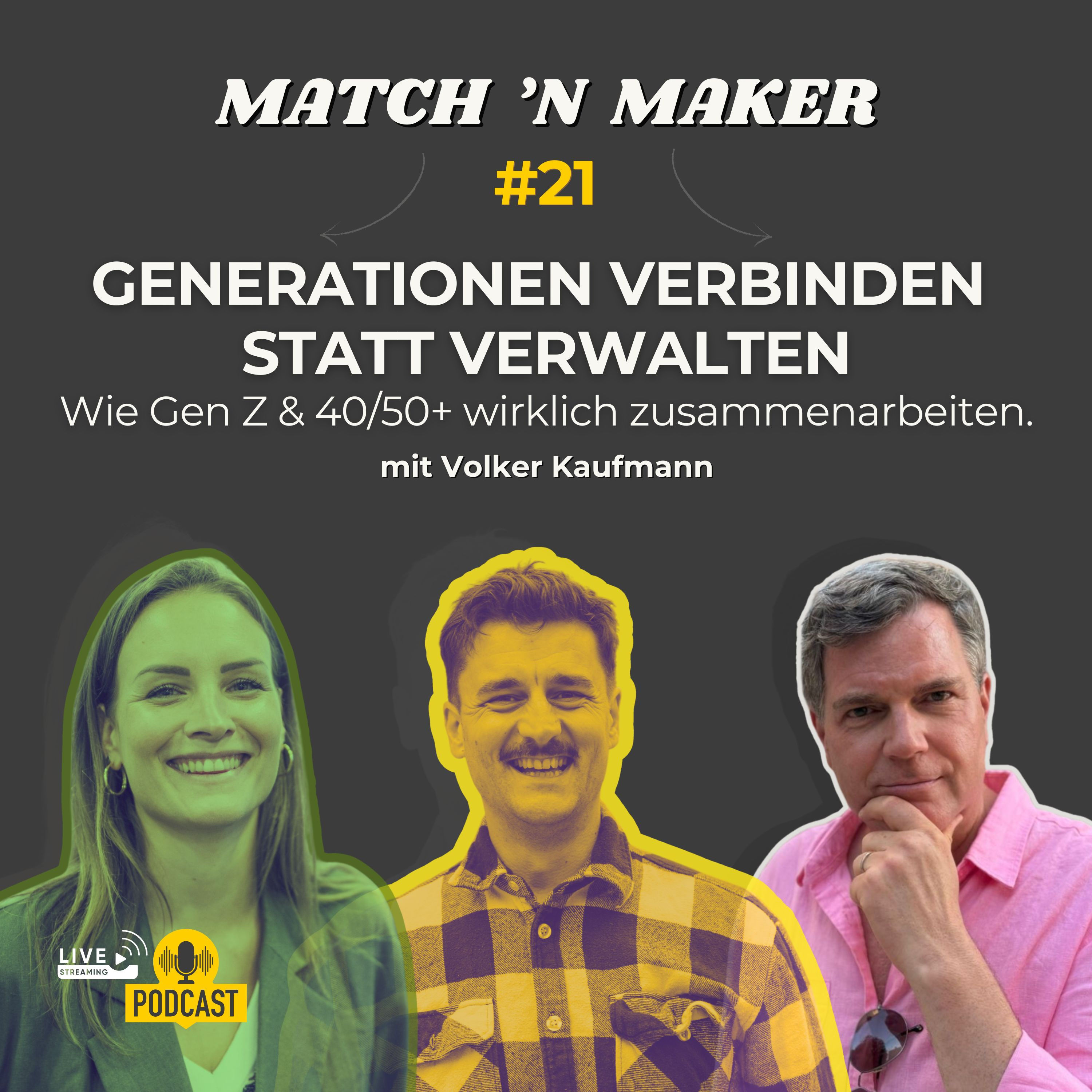 Generationen verbinden statt verwalten – Wie Gen Z & 40/50+ wirklich zusammenarbeiten. Mit Volker Kaufmann #21