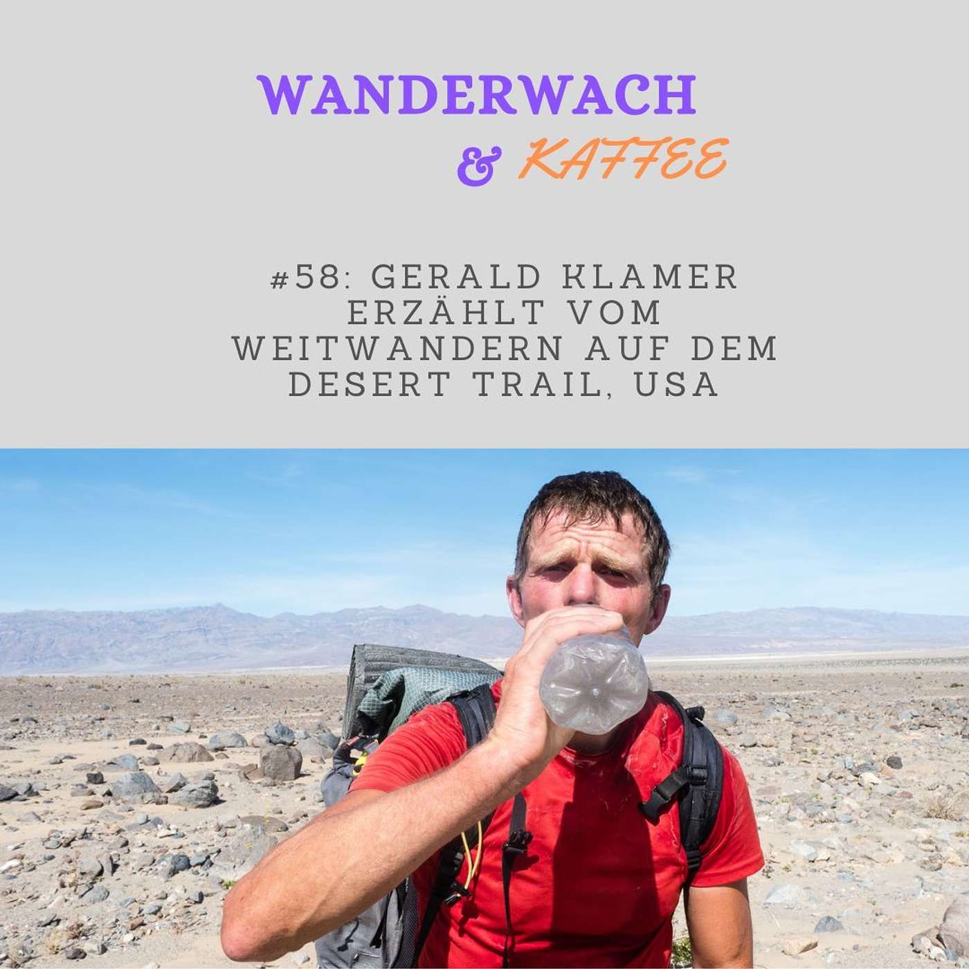 Gerald Klamer erzählt vom Weitwandern auf dem Desert Trail in den USA