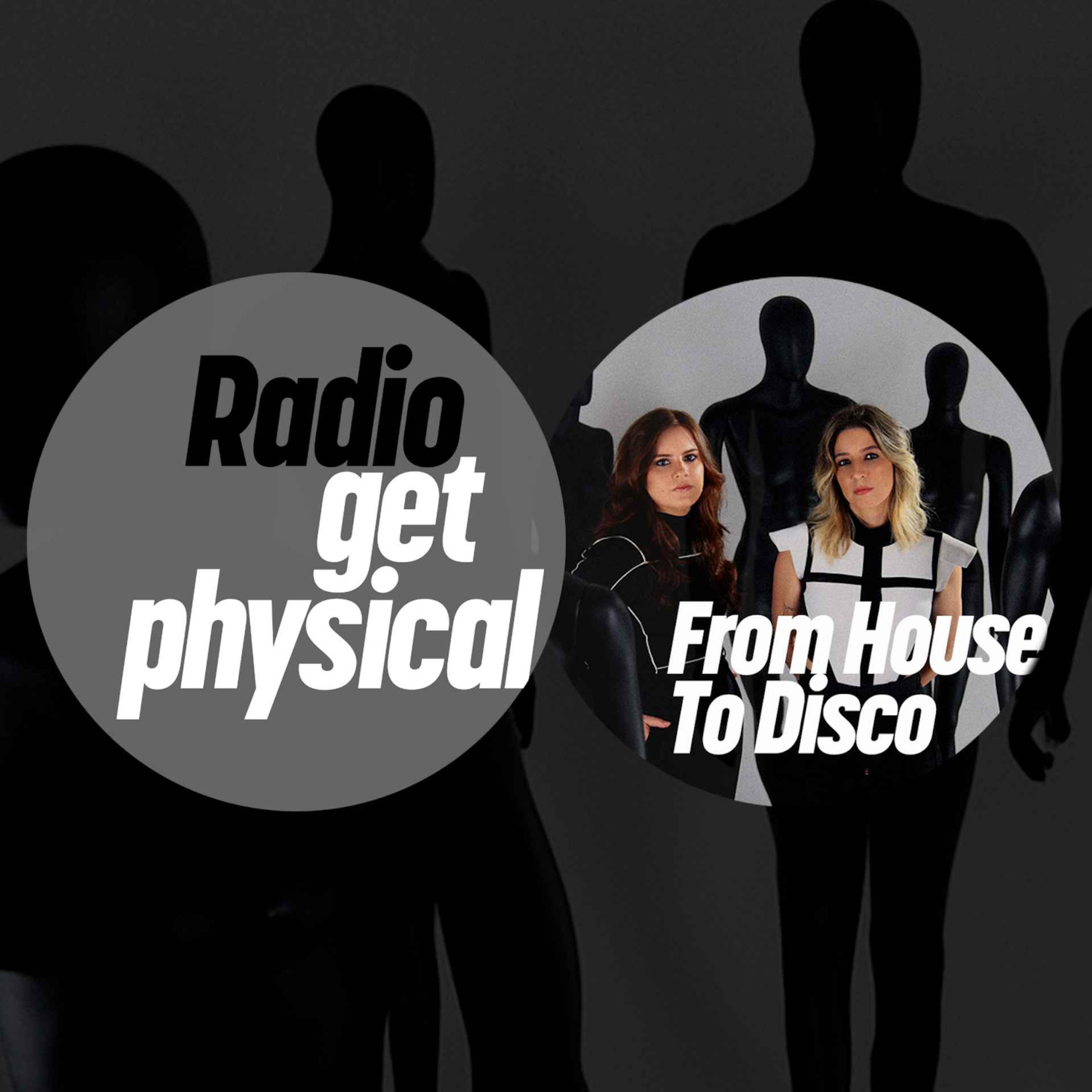 Get Physical Radio - From House To Disco