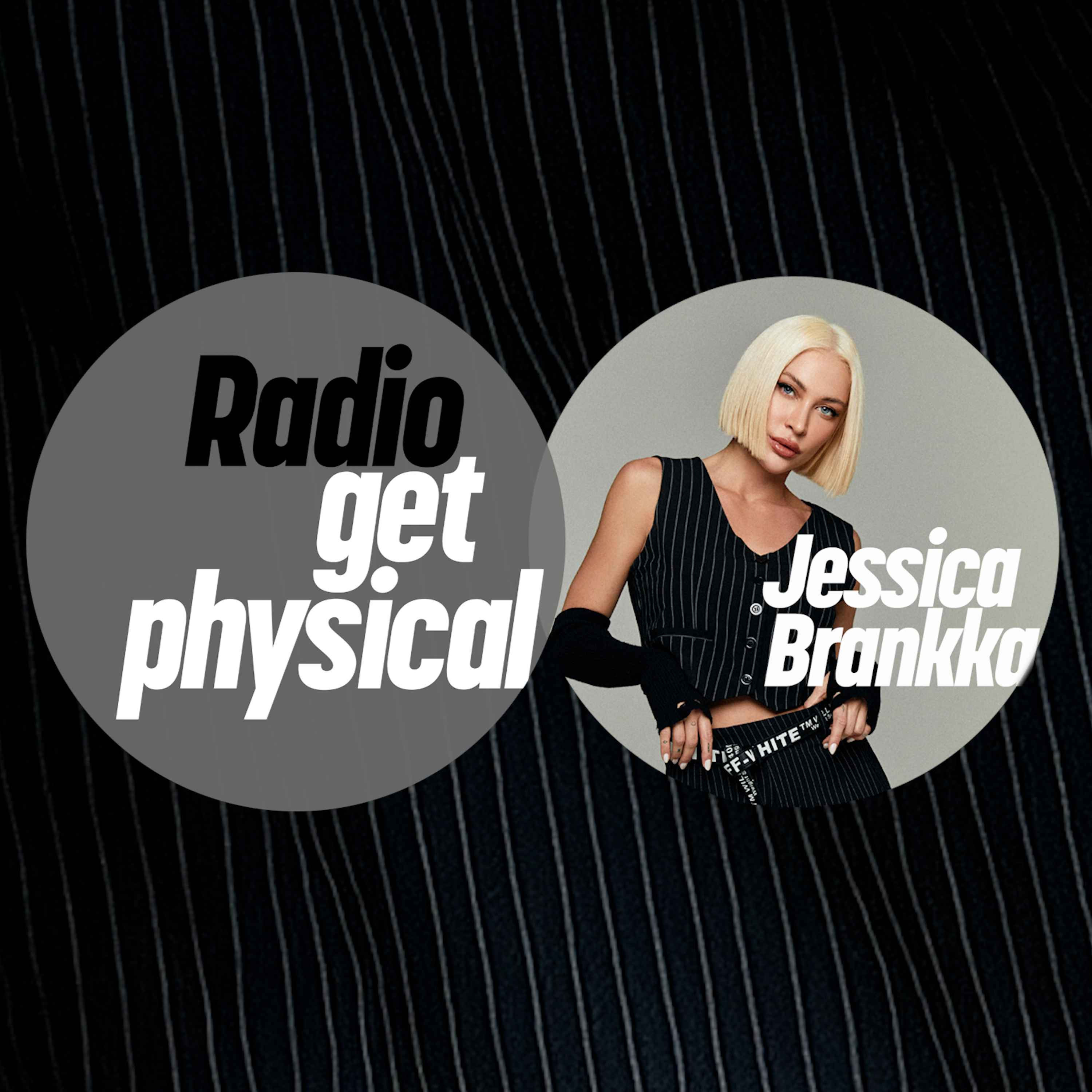 Get Physical Radio - Jessica Brankka