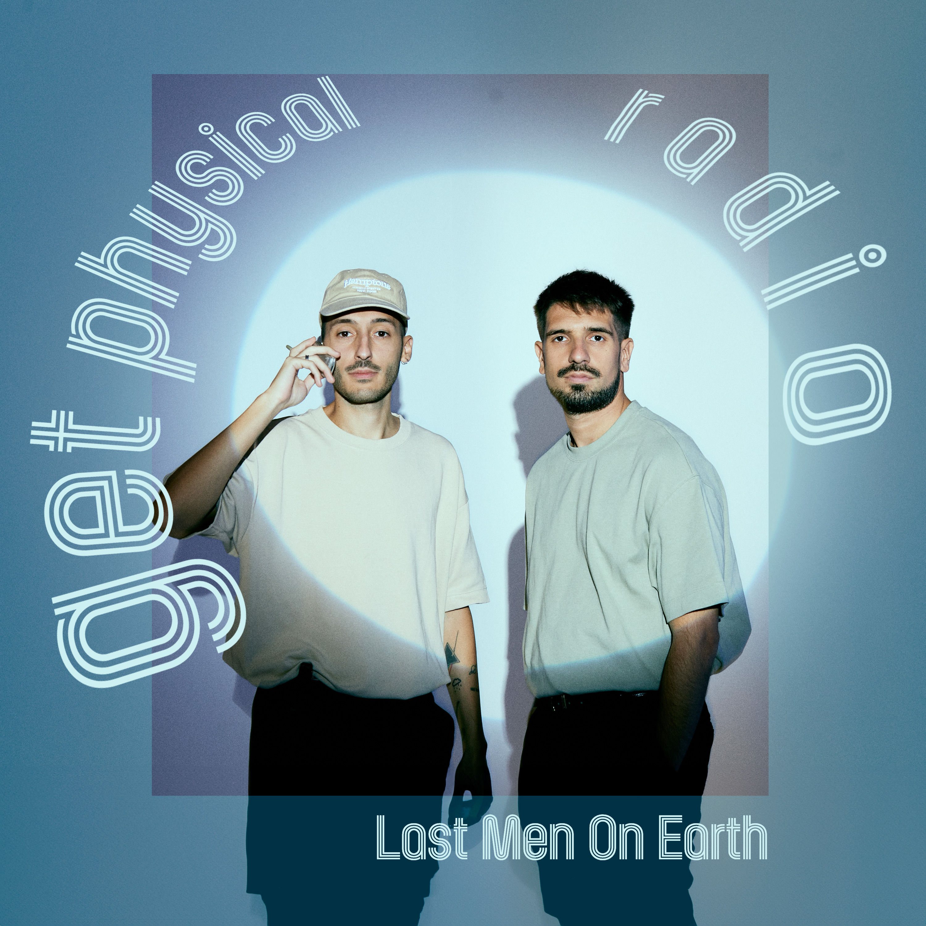 Get Physical Radio - Last Men On Earth
