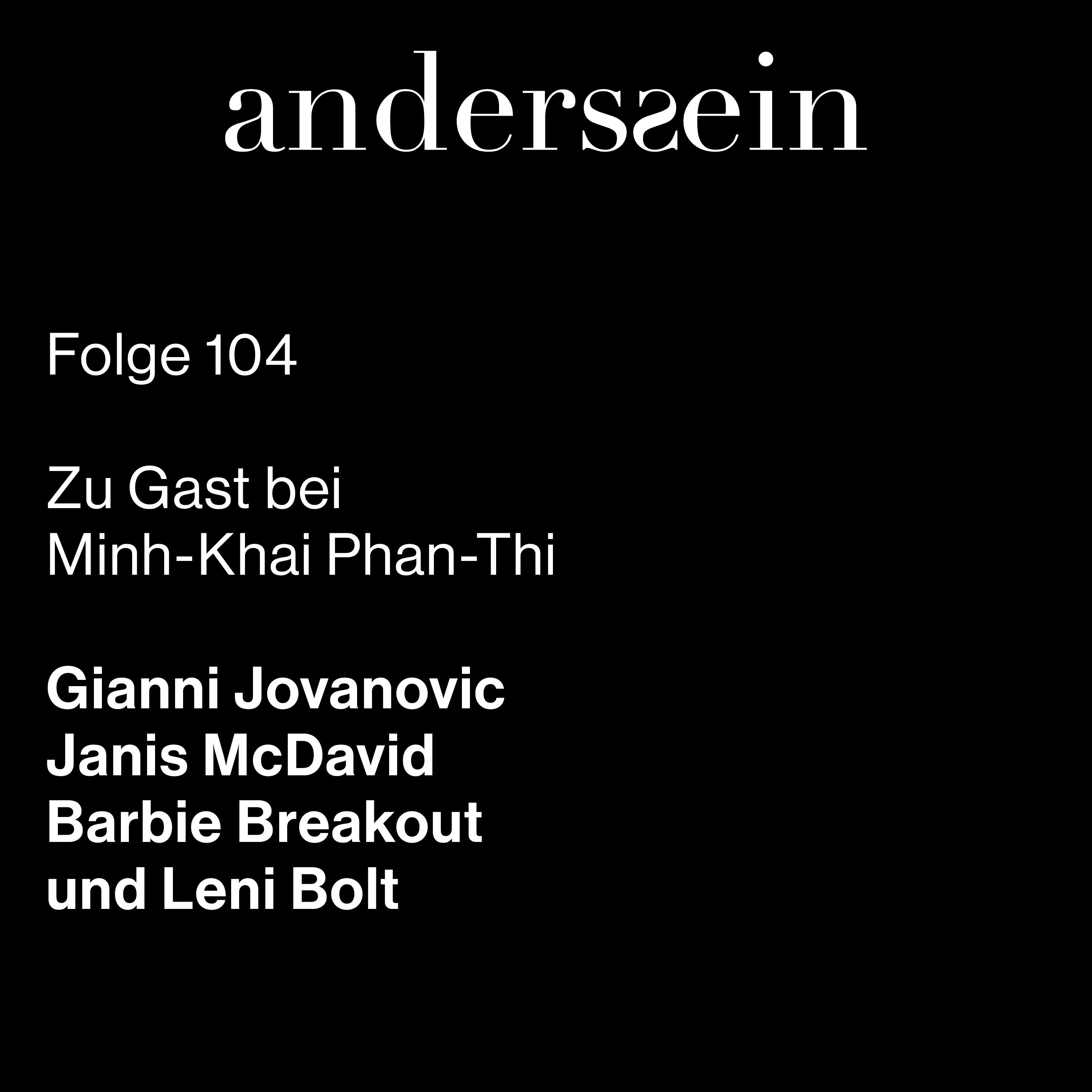 Gianni Jovanovic, Janis McDavid, Barbie Breakout und Leni Bolt - Zu Gast bei Minh-Khai Phan-Thi