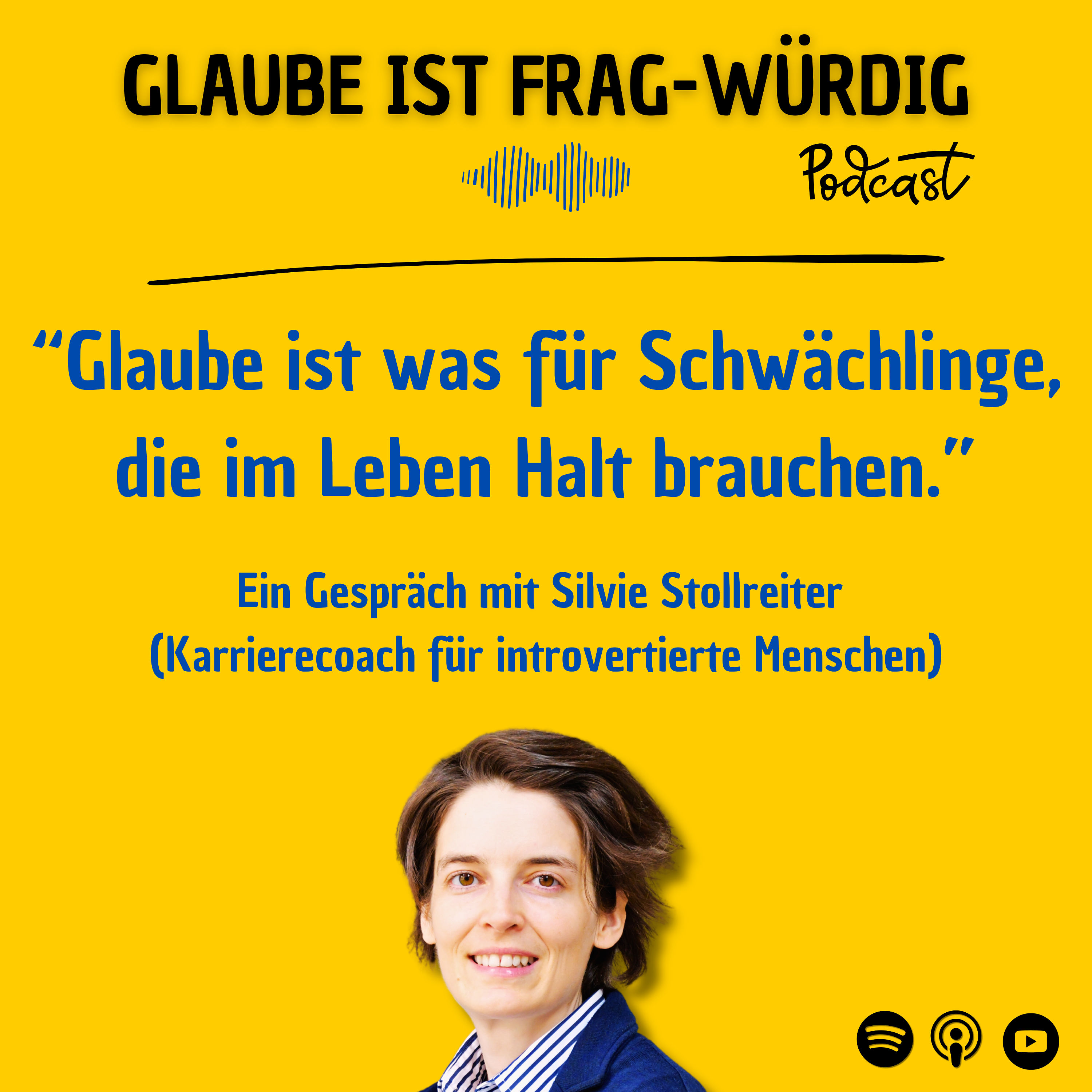 “Glaube ist was für Schwächlinge, die im Leben Halt brauchen.” - Ein Gespräch mit Silvie Stollreiter (Karrierecoach für introvertierte Menschen)