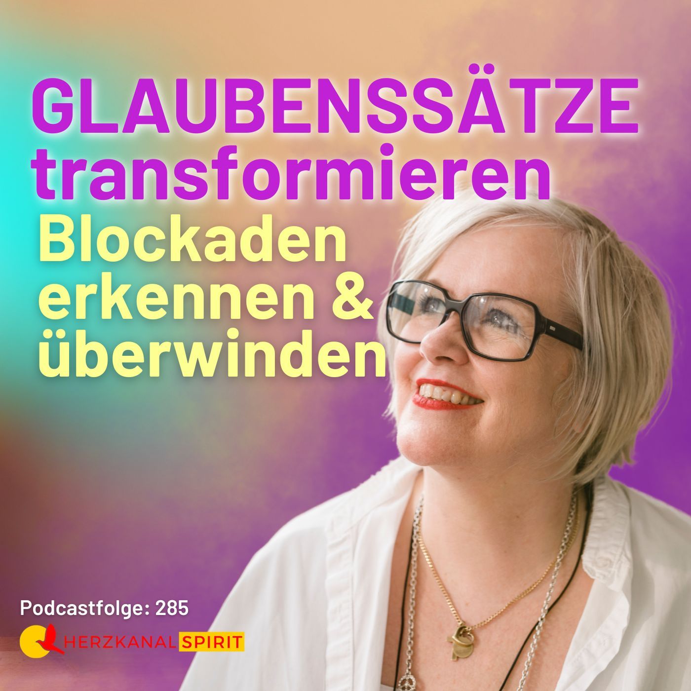 Glaubenssätze transformieren: Blockaden erkennen und überwinden