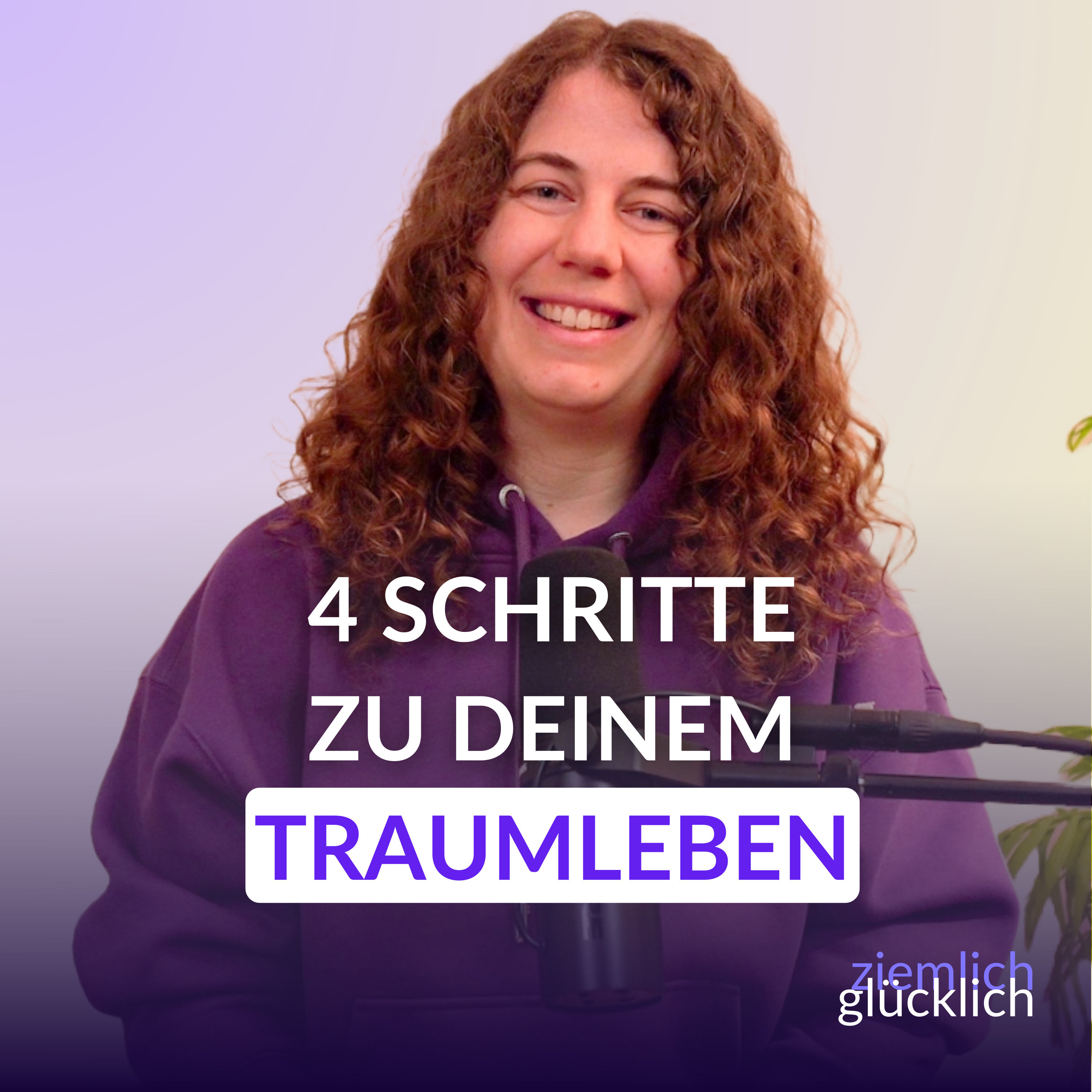 Glücklich leben ist kein Zufall: Die 4 Schritte in dein Traumleben