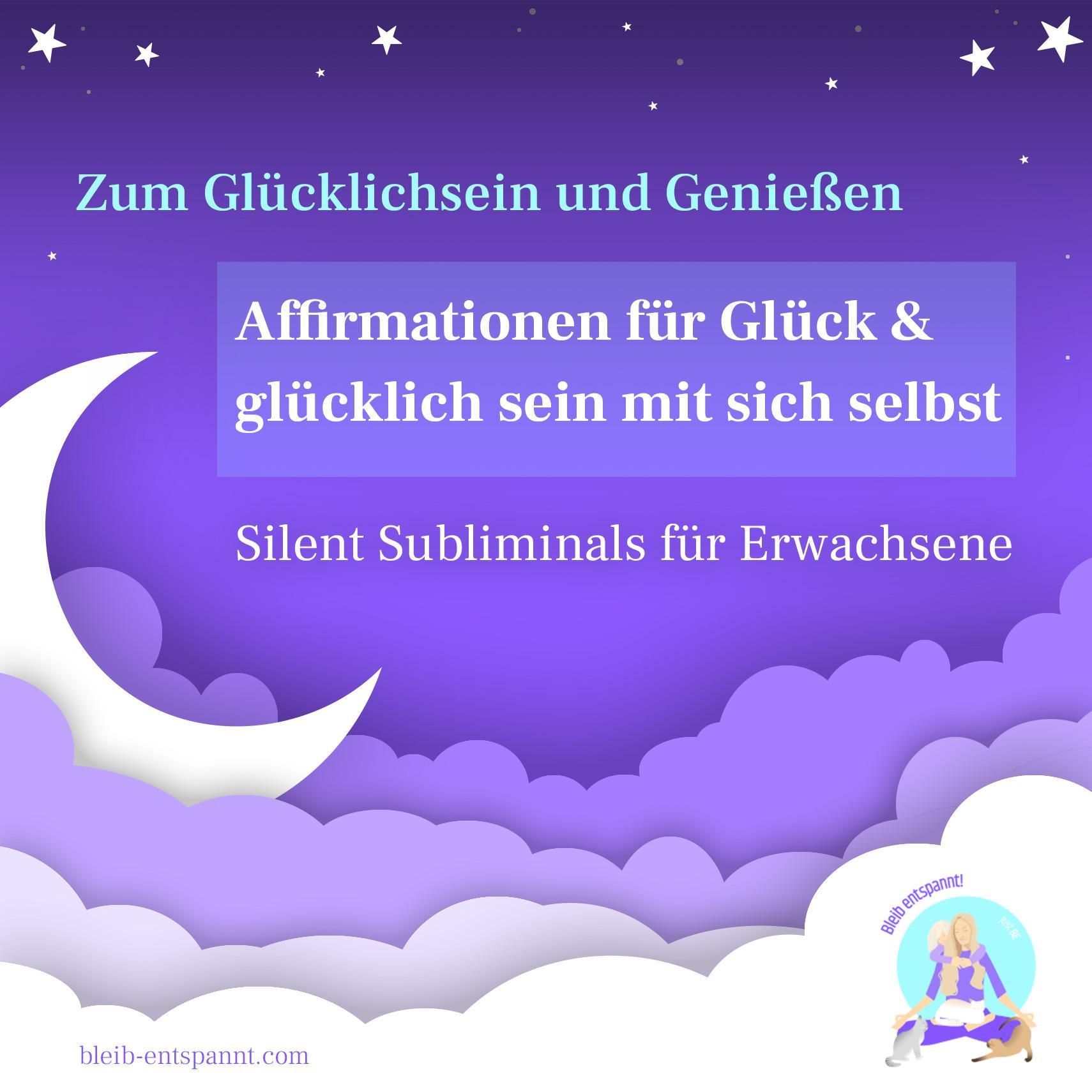 Glücklich sein & Genießen mit Silent Subliminals - Affirmationen für Erwachsene - glücklich sein mit sich selbst
