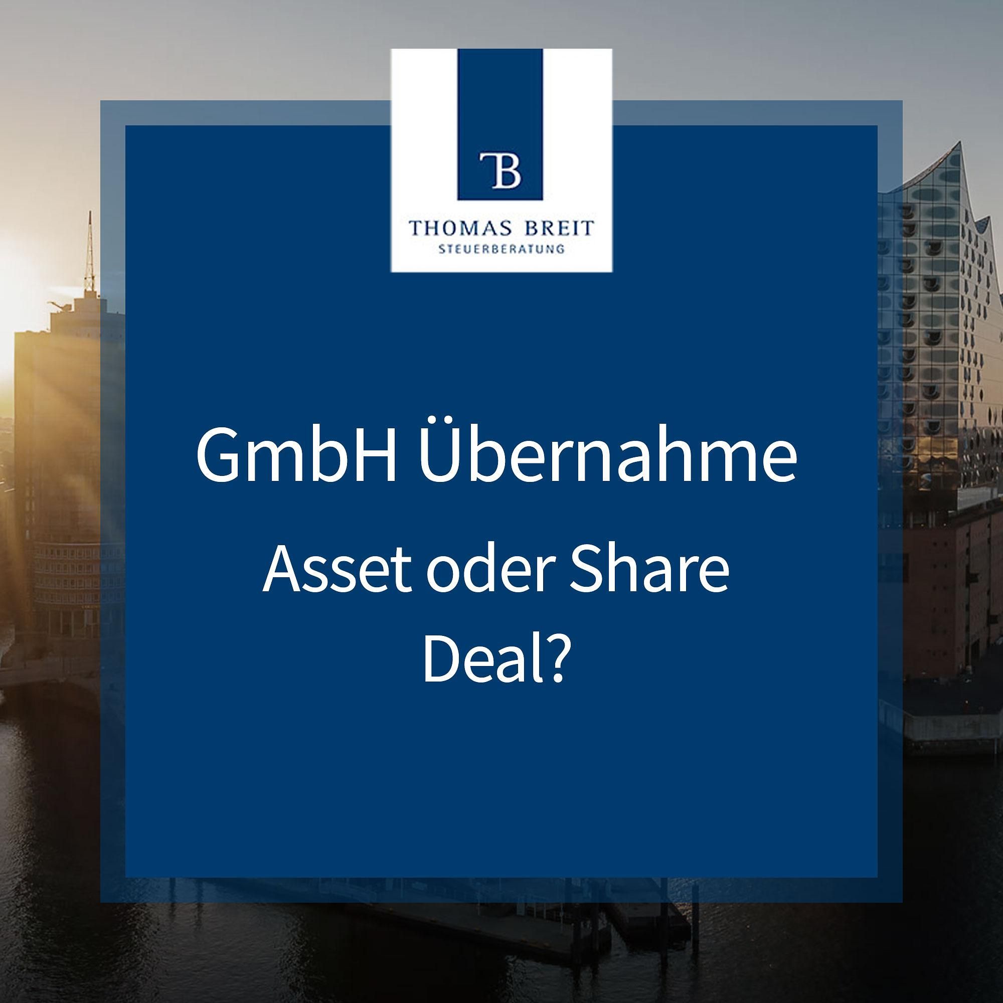 GmbH Übernahme – Asset oder Share Deal? Thomas Breit Steuerberatung