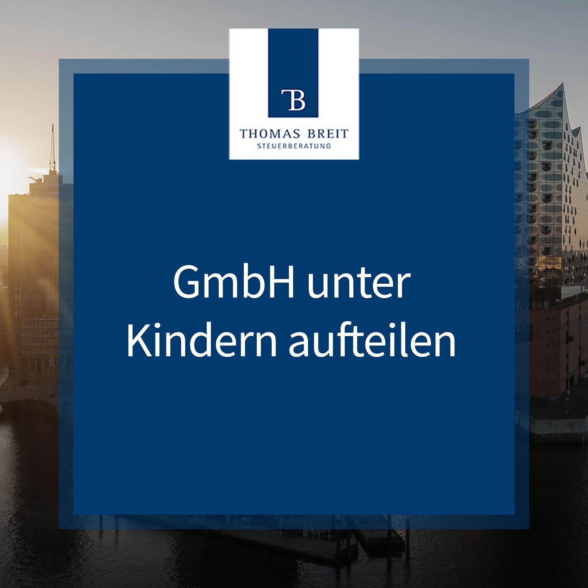 GmbH unter Kindern aufteilen | Thomas Breit Steuerberatung