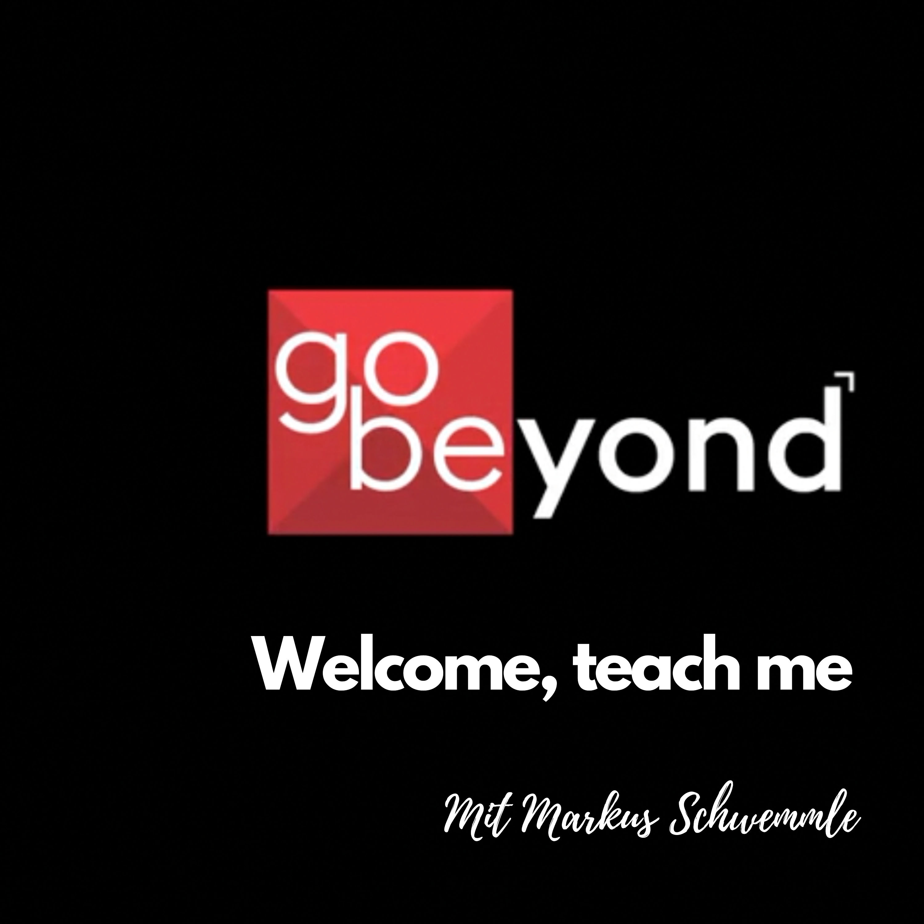 go-beyond Podcast #002: Welcome , Teach me - Wie wir mit transformativen Ereignissen umgehen können