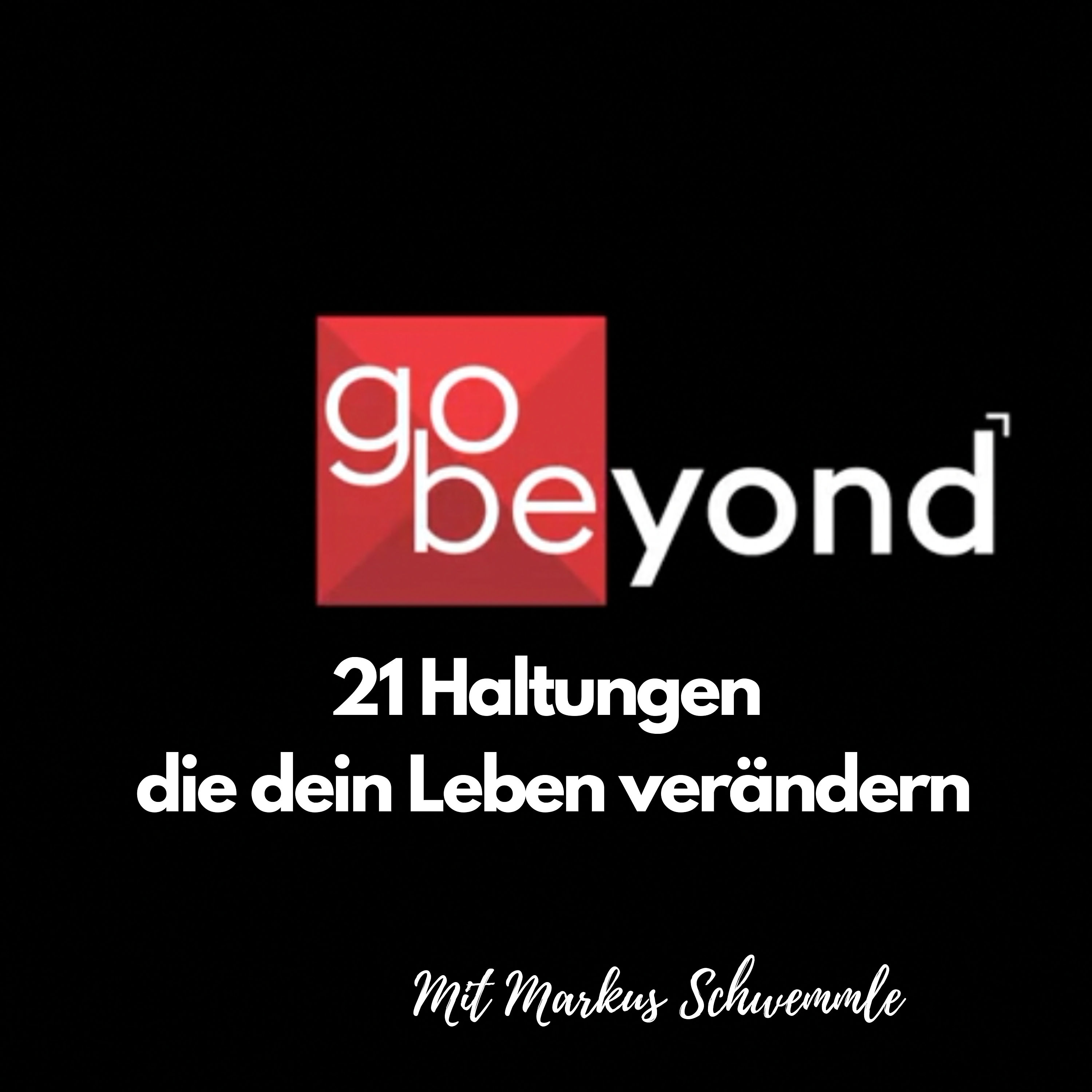 go beyond Podcast #023 21 Haltungen die dein Leben verändern