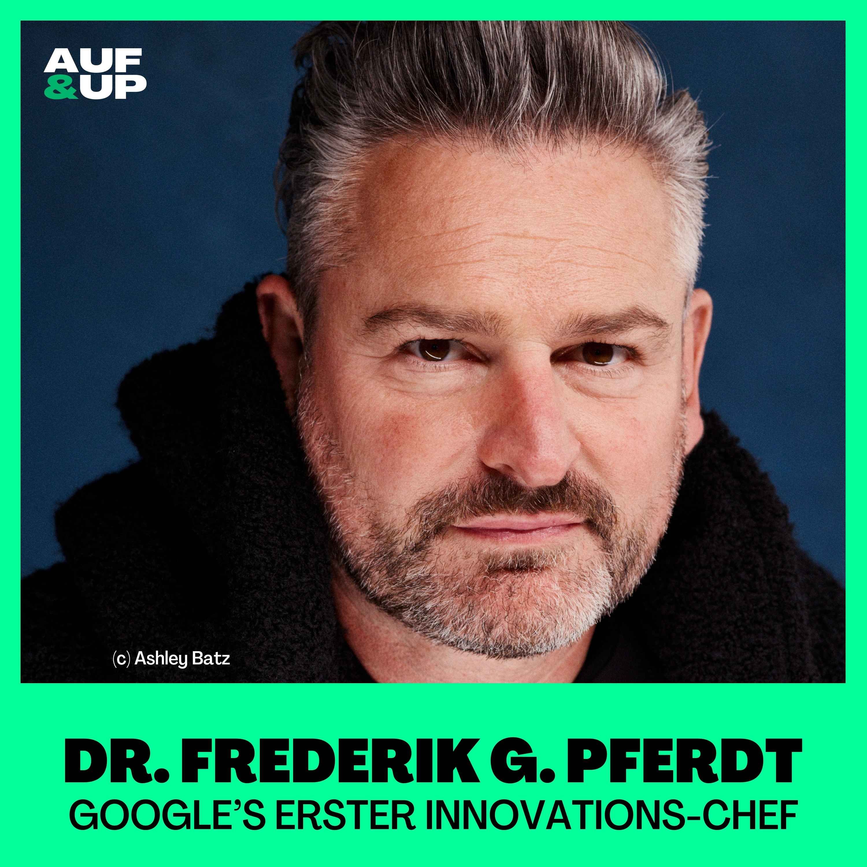 Googles erster Innovations-Chef: "So kann JEDER optimistisch, neugierig & mutig sein!", Dr. Frederik Pferdt | A&U #094