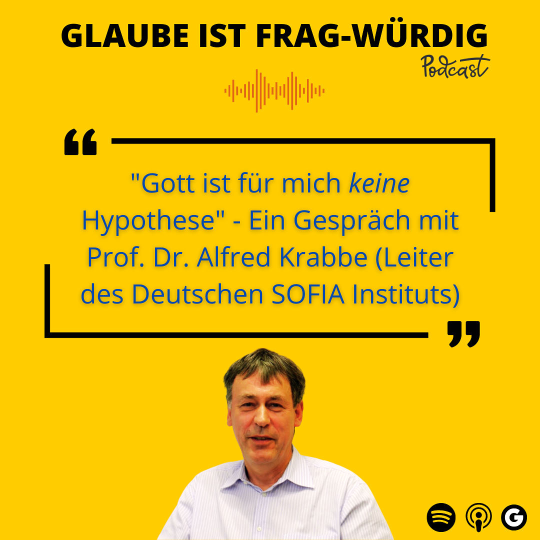 "Gott ist für mich keine Hypothese" - Ein Gespräch mit Prof. Dr. Alfred Krabbe (Leiter des Deutschen SOFIA Instituts)