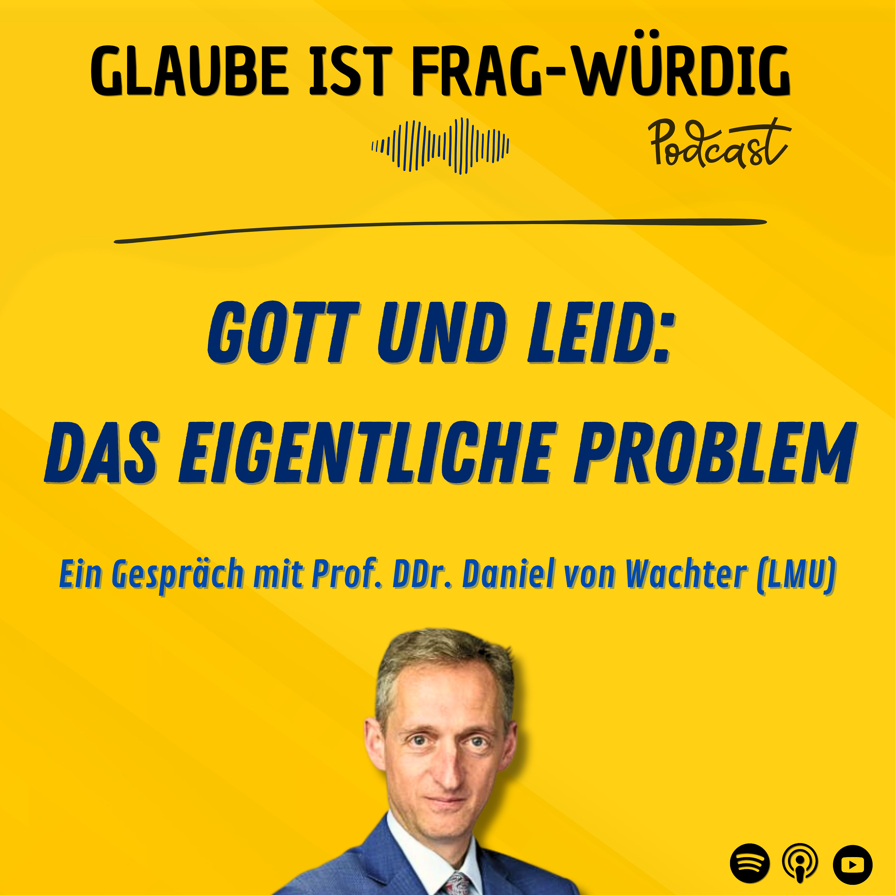 Gott und Leid: Das eigentliche Problem - Ein Gespräch mit Prof. DDr. Daniel von Wachter (LMU)