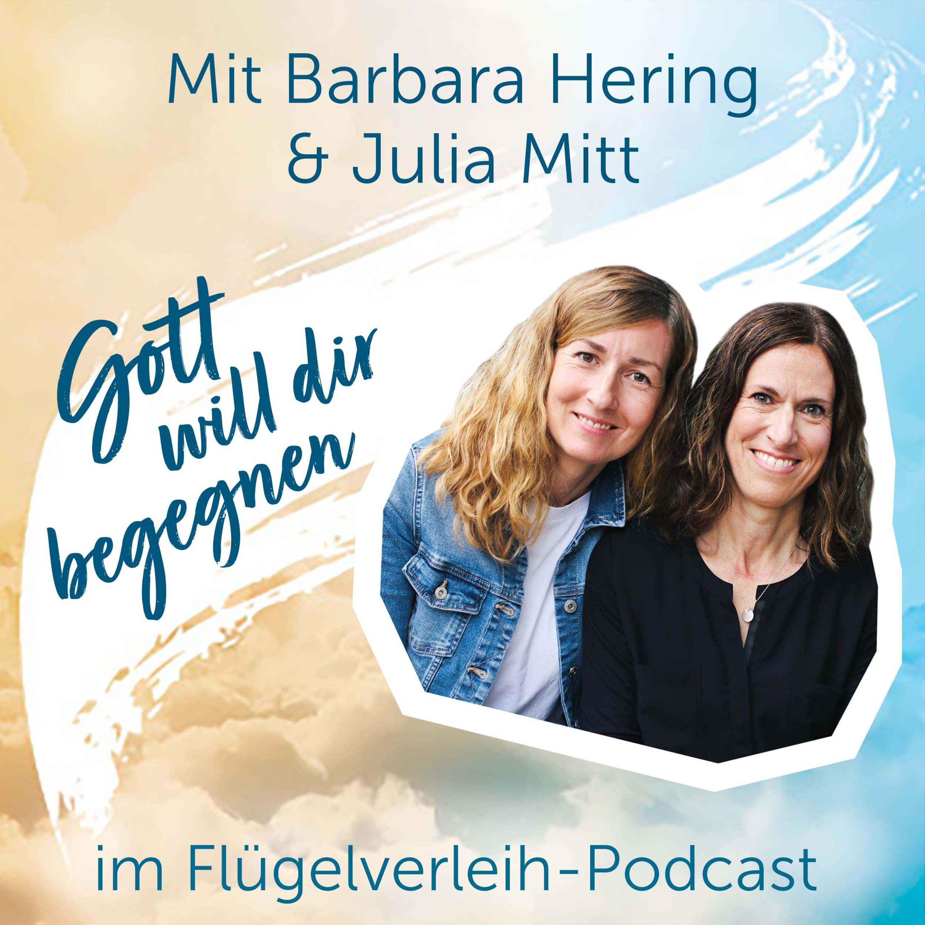 Gott will dir begegnen - mit Barbara Hering & Julia Mitt