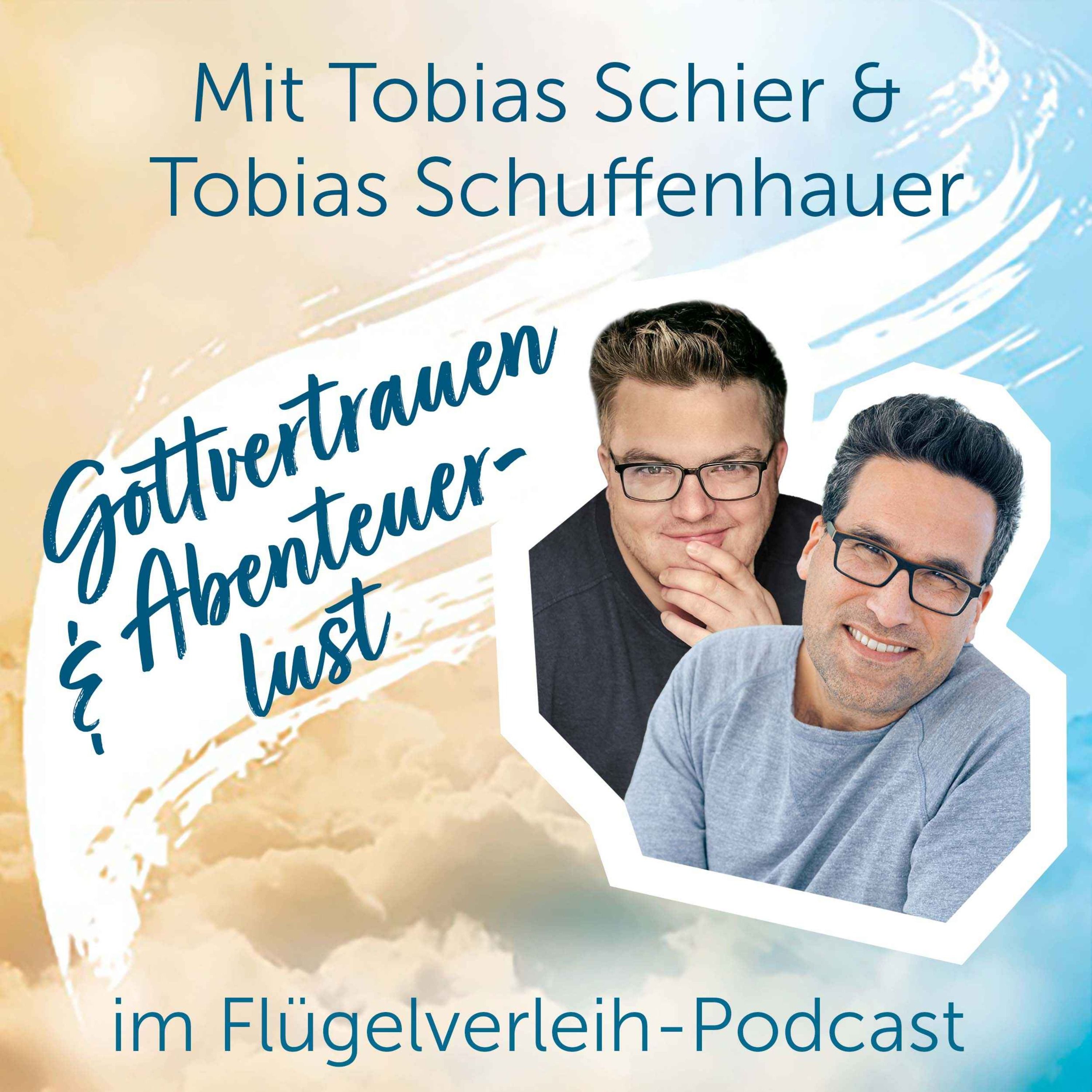 Gottvertrauen & Abenteuerlust - mit Tobias Schier und Tobias Schuffenhauer