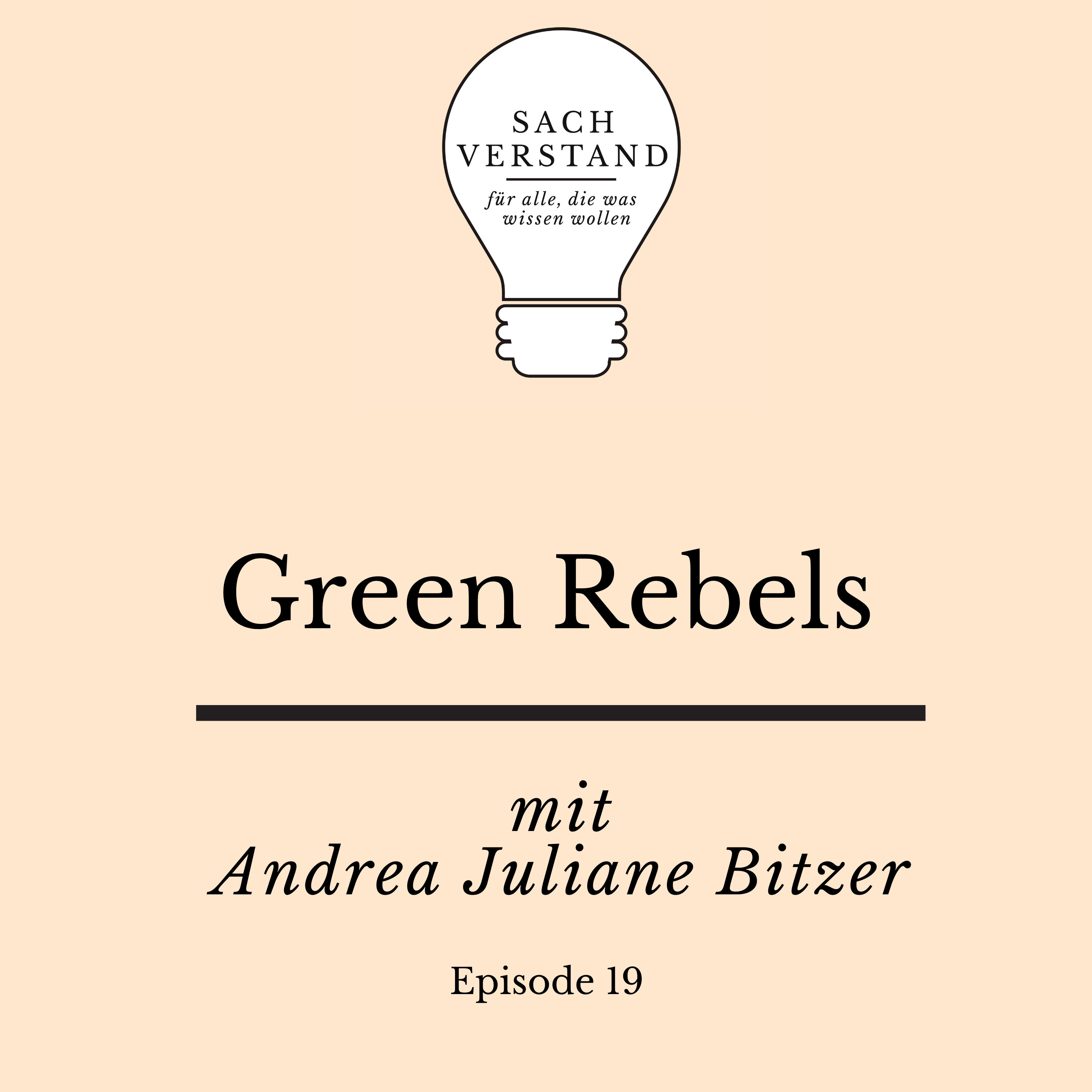 Green Rebels – Von der nachhaltigen Idee zum eigenen Unternehmen. Mit Andrea Juliane Bitzer. (Episode 19)