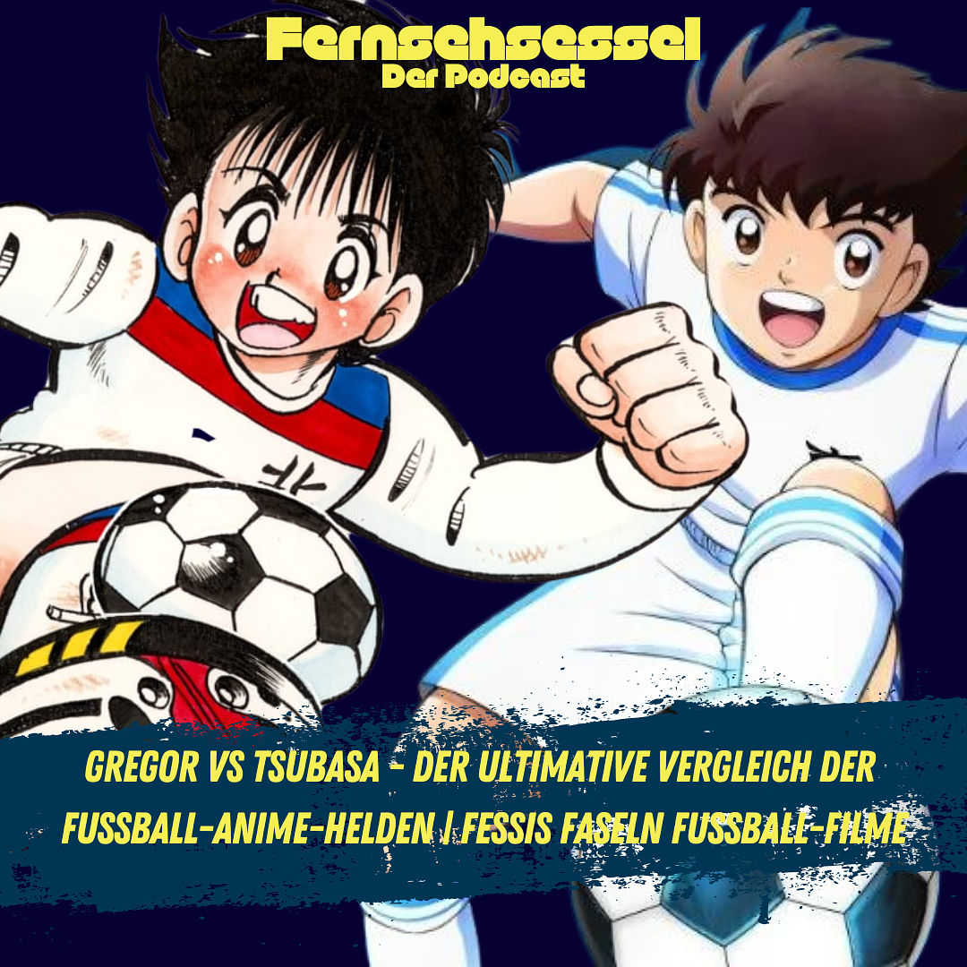 Gregor vs Tsubasa - Der ultimative Vergleich der Fussball-Anime-Helden | FESSIS FASELN FUSSBALL-FILME