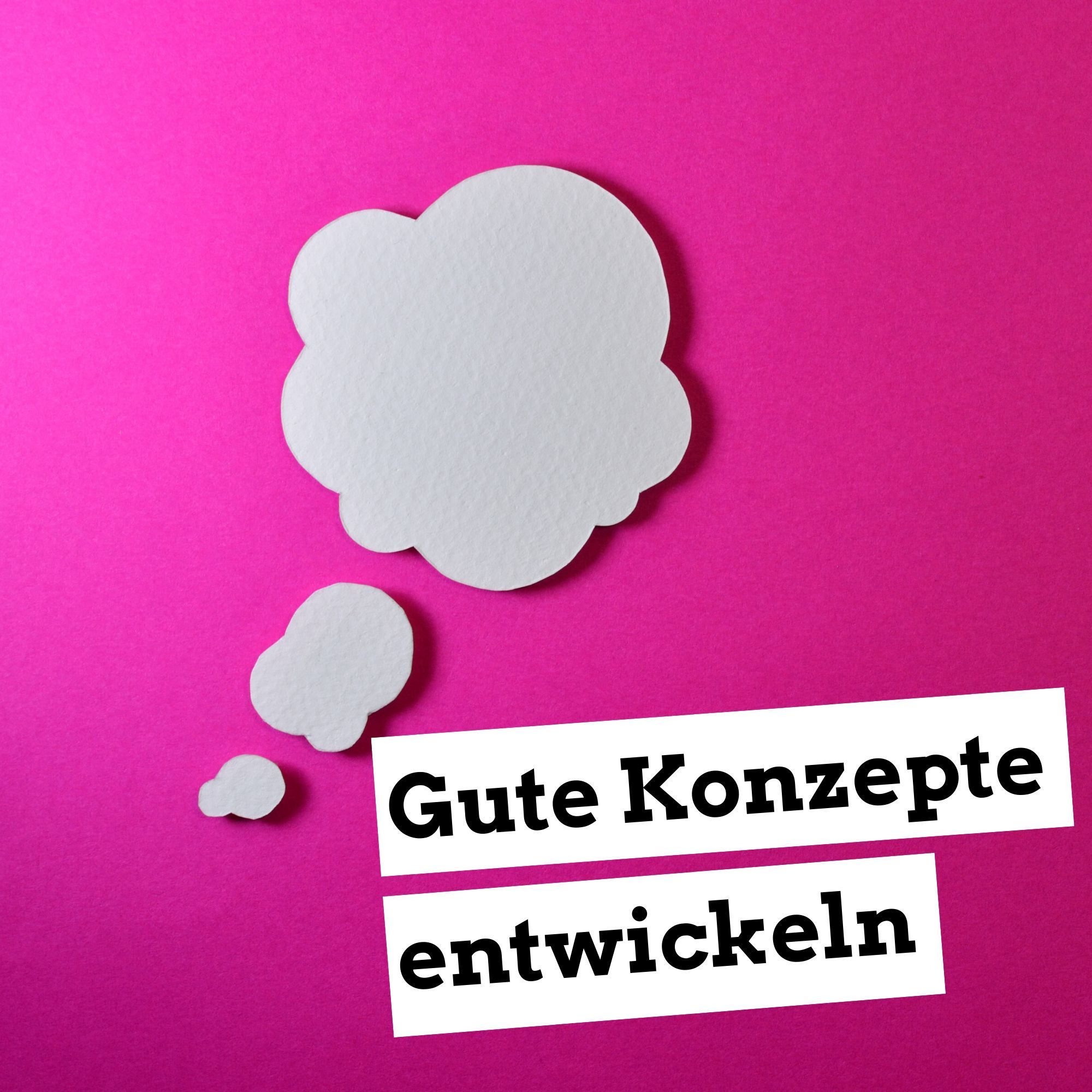 Gute Konzepte entwickeln