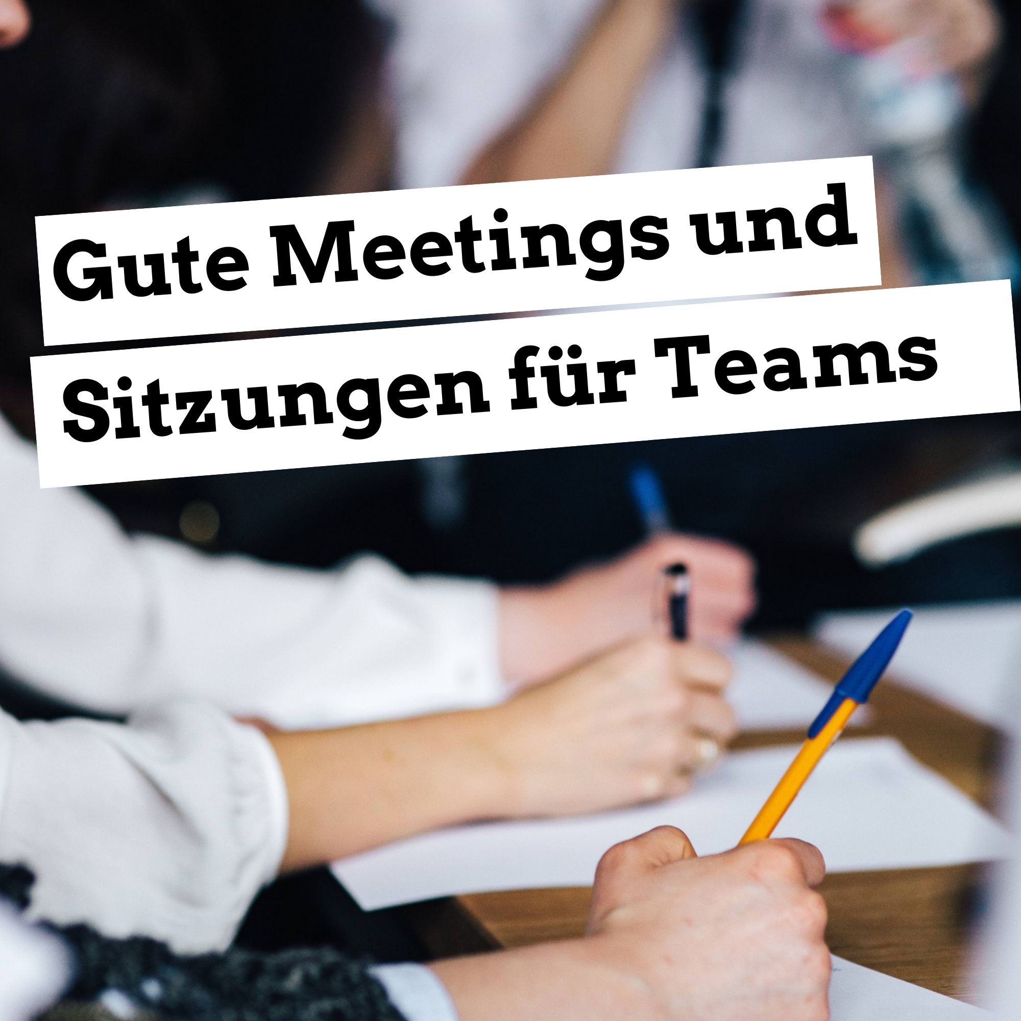 Gute Meetings und Sitzungen für Teams