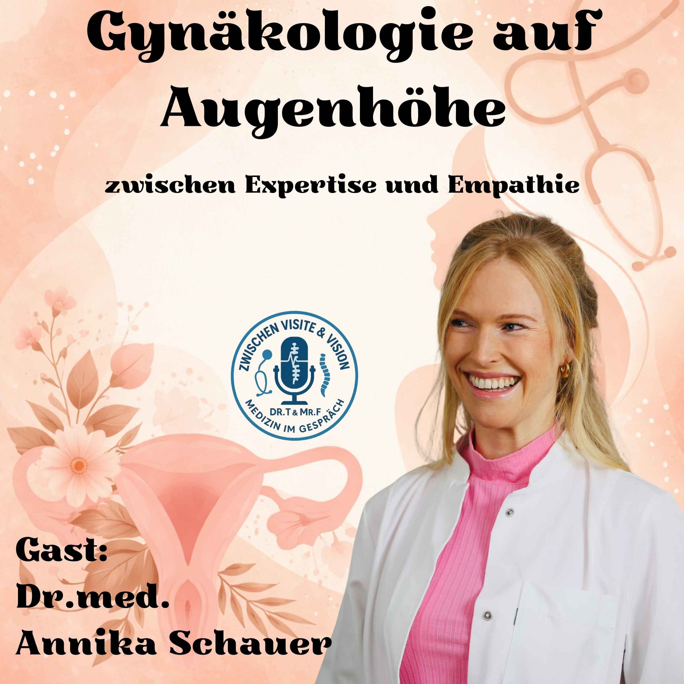Gynäkologie auf Augenhöhe – zwischen Expertise und Empathie mit Dr. med. Annika Schauer