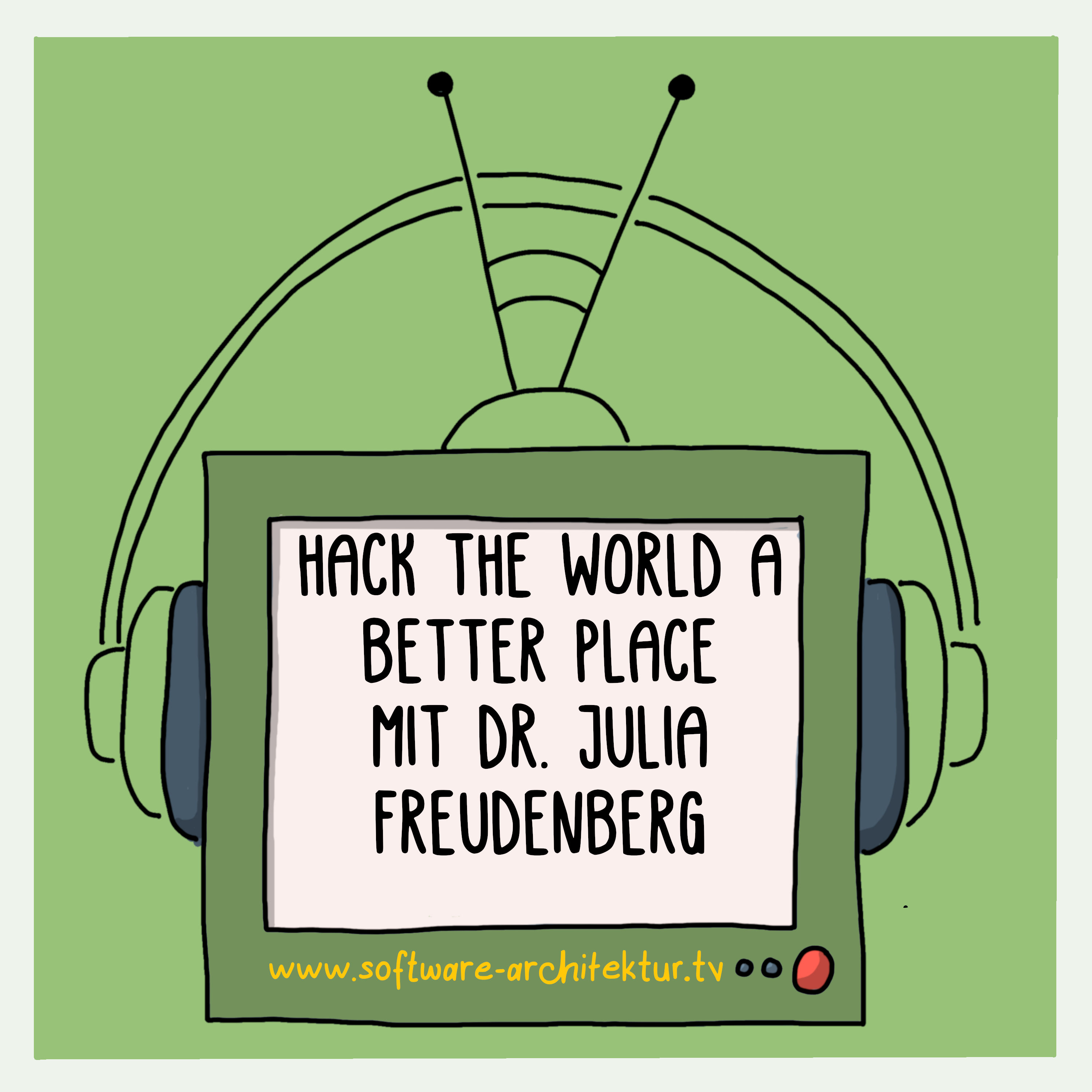 Hack the World a Better Place mit Dr. Julia Freudenberg