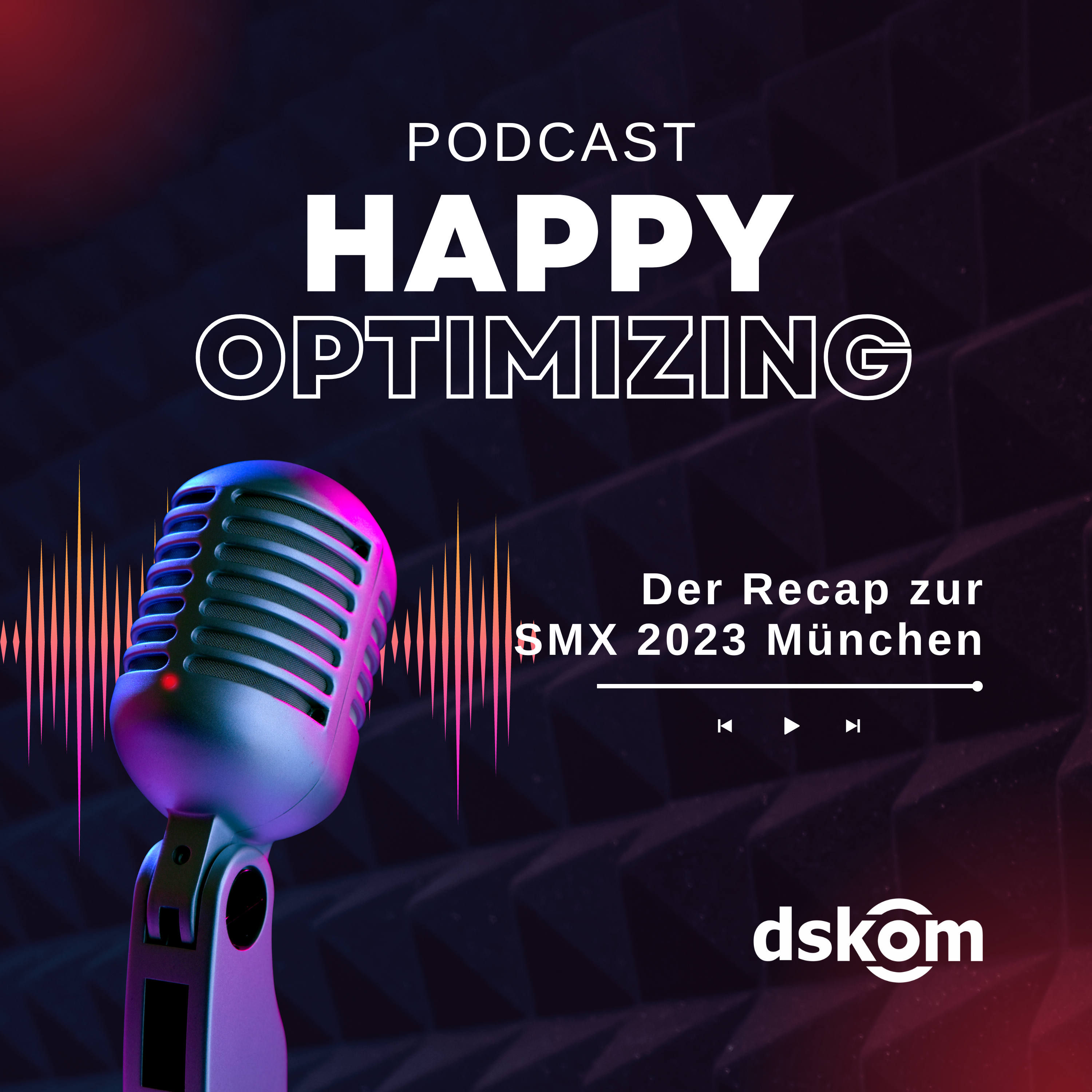 Happy Optimizing 022: Recap zur SMX 2023 in München