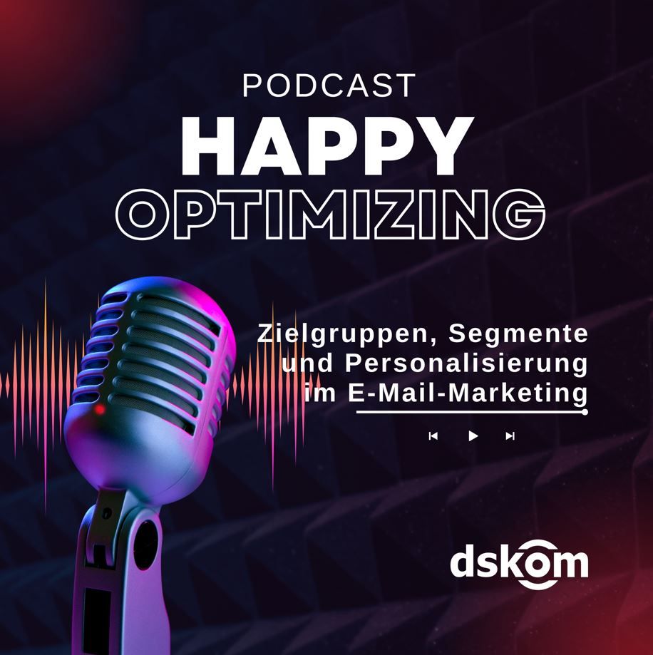 Happy Optimizing 027: Zielgruppen, Segmentierung und Personalisierung im E-Mail-Marketing