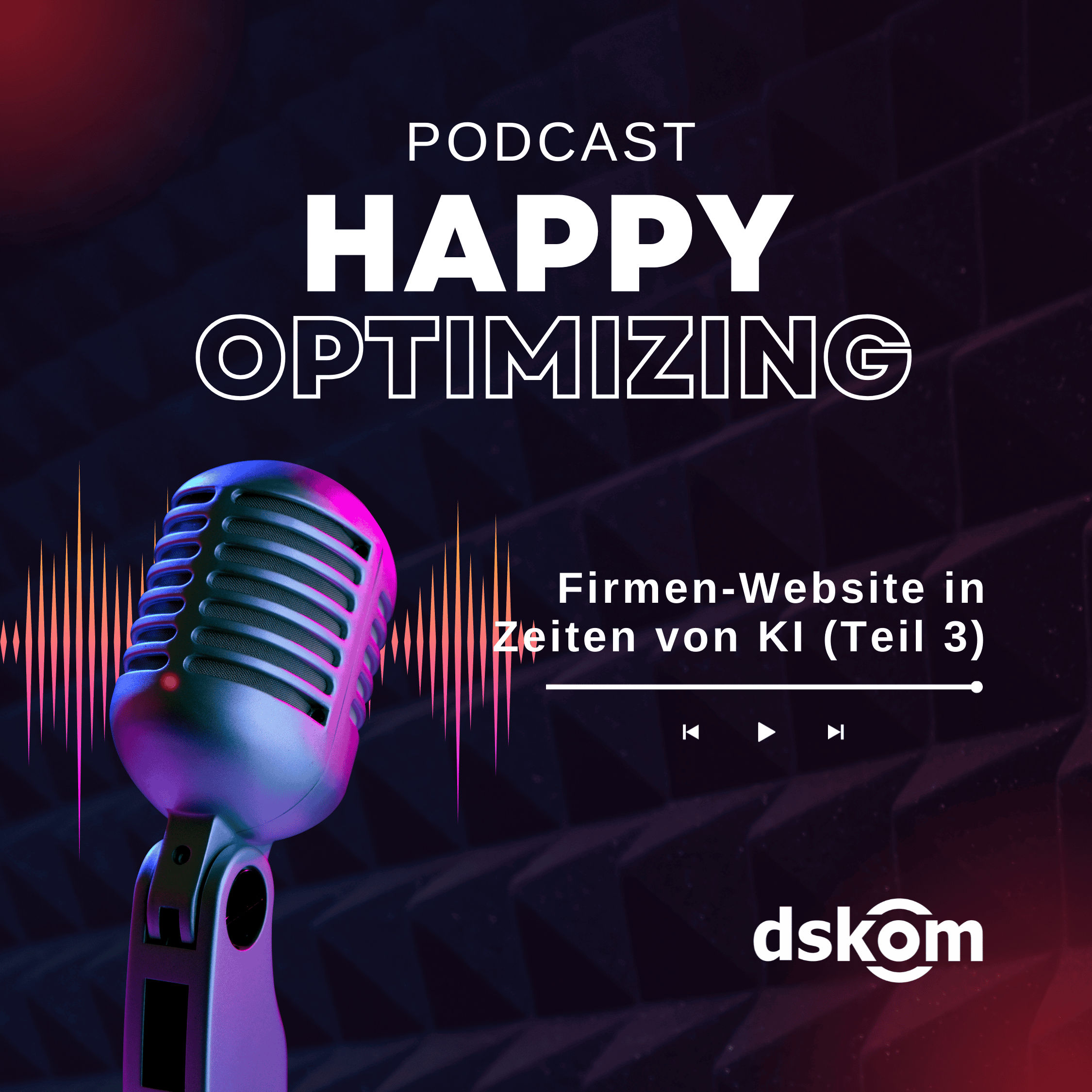 Happy Optimizing 033: Firmen-Websites in Zeiten von KI (Teil 3)