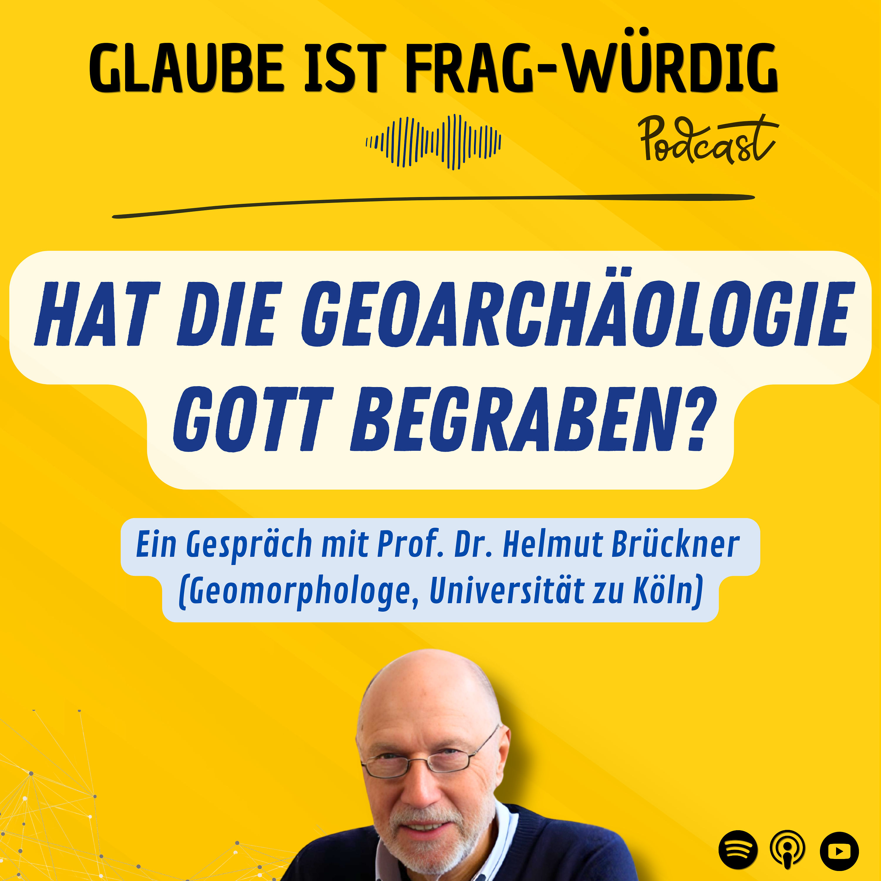 Hat die Geoarchäologie Gott begraben? - Ein Gespräch mit Prof. Dr. Helmut Brückner (Geomorphologe, Universität zu Köln)
