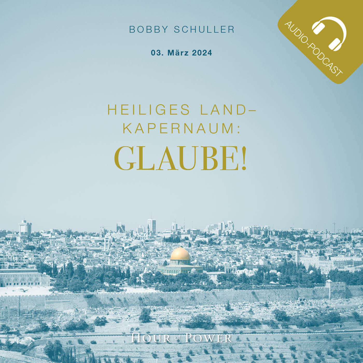Heiliges Land – Kapernaum: Glaube! - Predigt von Bobby Schuller